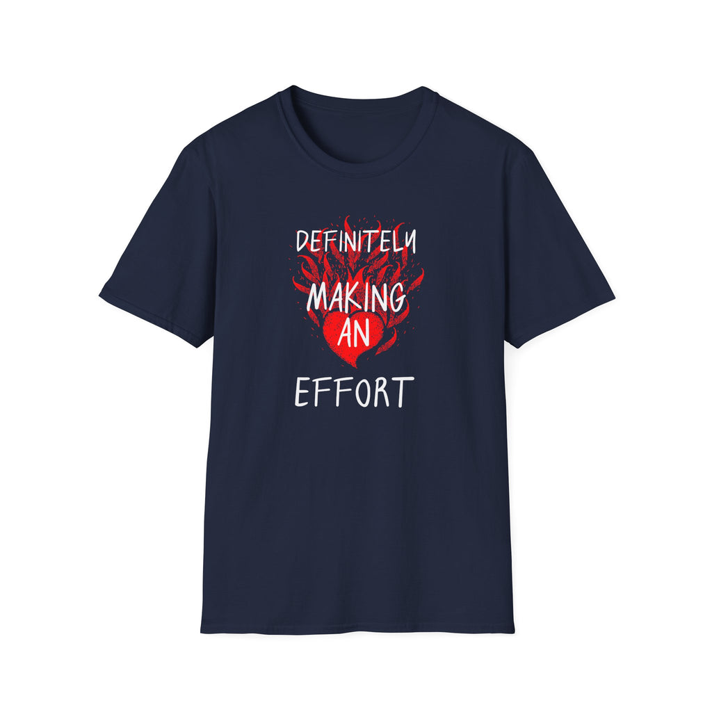 Definitely Making an Effort T-Shirt | Heart Flame Funny Graphic Tee - Mutantur Labs LLC