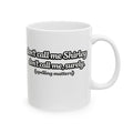 Shirley Coffee Mug — "Don't Call Me Shirley" Funny Ceramic Coffee Cup 11oz, - Mutantur Labs LLC