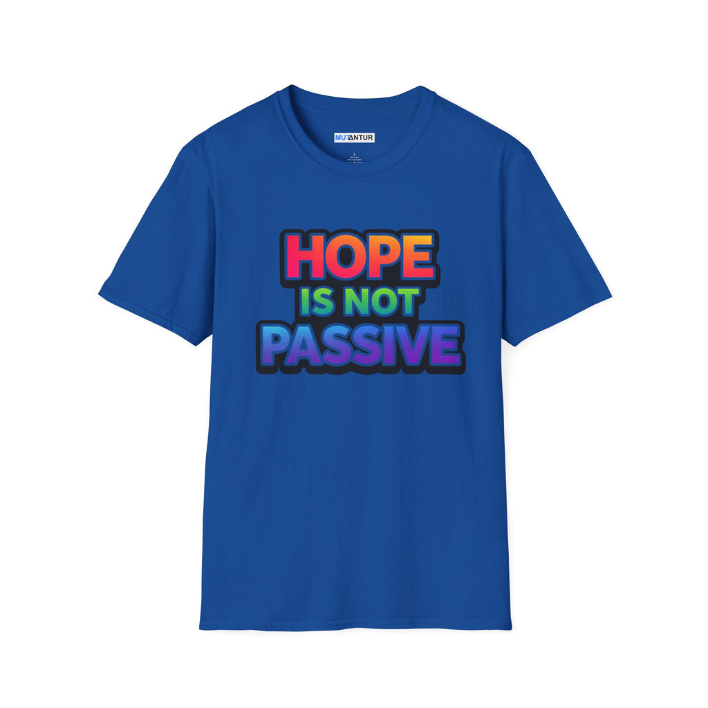 Hope Is Not Passive T-Shirt — Bold Rainbow Activist Tee - Mutantur Labs LLC