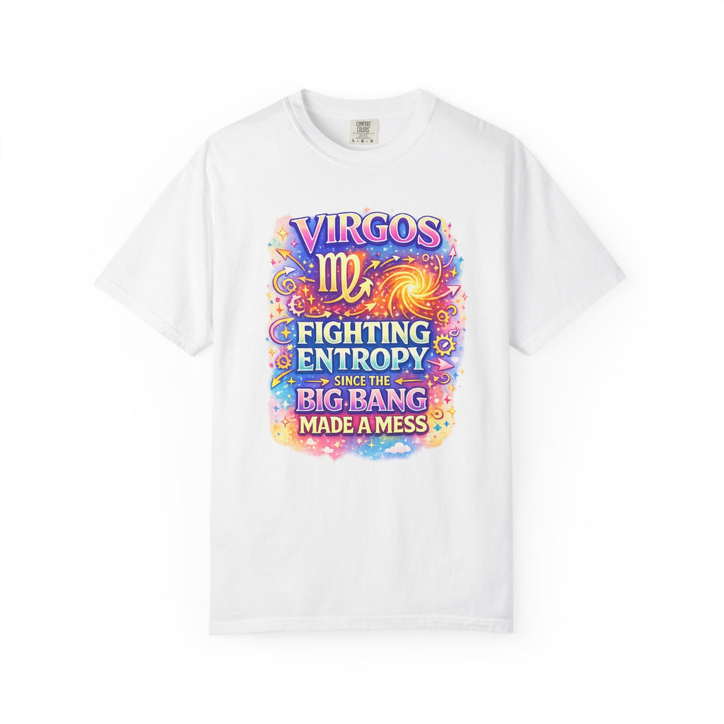 A white short-sleeve crewneck t-shirt featuring a colorful graphic print on the front with the text 'Virgos Fighting Entropy Since the Big Bang Made a Mess' and a Virgo zodiac symbol.