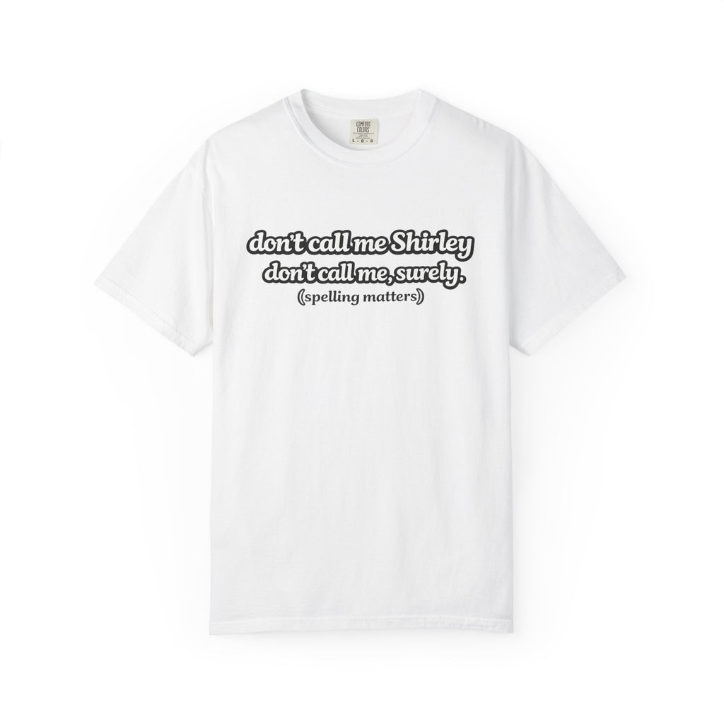 Don’t Call Me Shirley T-Shirt — Funny Movie Quote Grammar Pun Tee - Mutantur Labs LLC