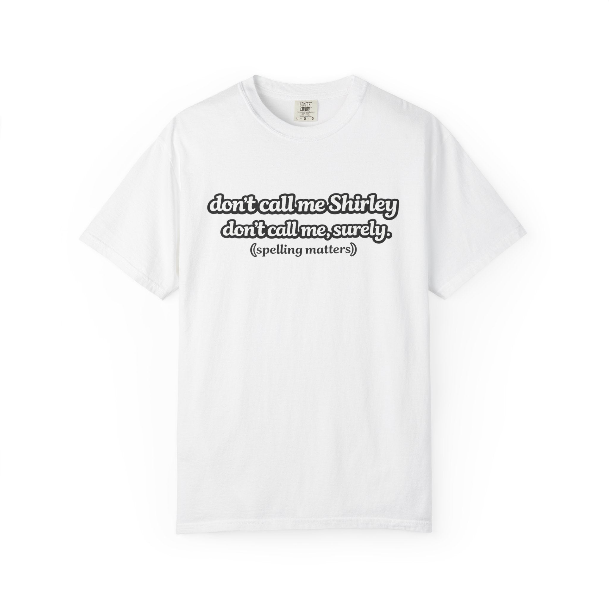 Don’t Call Me Shirley T-Shirt — Funny Movie Quote Grammar Pun Tee - Mutantur Labs LLC