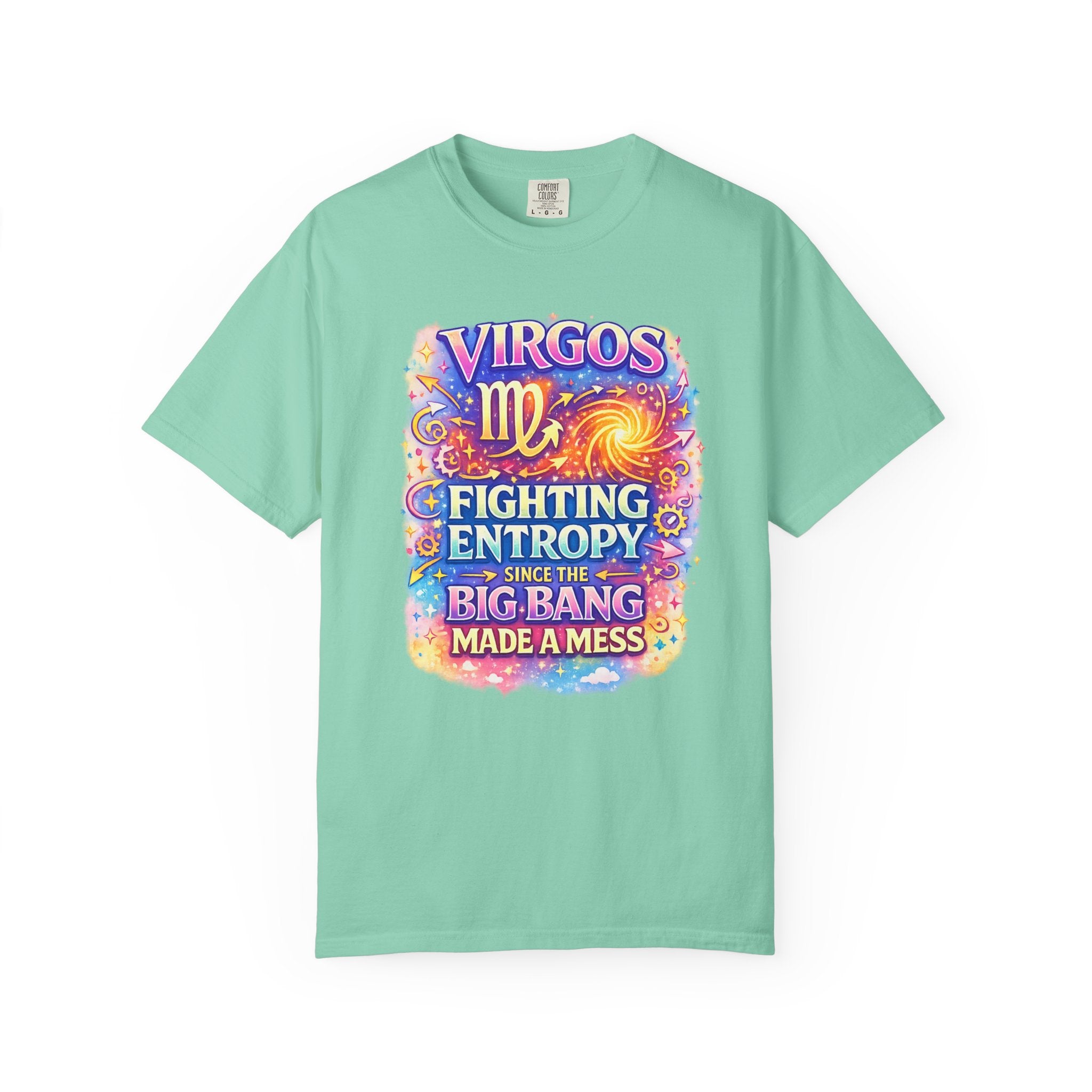 Virgos Fighting Entropy Since the Big Bang Made a Mess t-shirt, flat lay