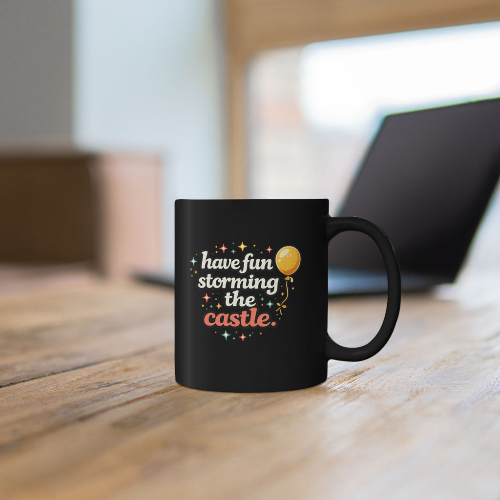 Have Fun Storming the Castle Black Mug – Funny Movie Quote Coffee Cup - Mutantur Labs LLC