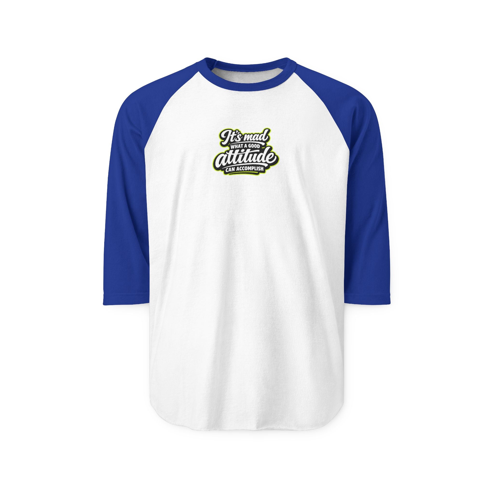Raglan Shirt — “It’s Mad What a Good Attitude Can Accomplish” Graphic