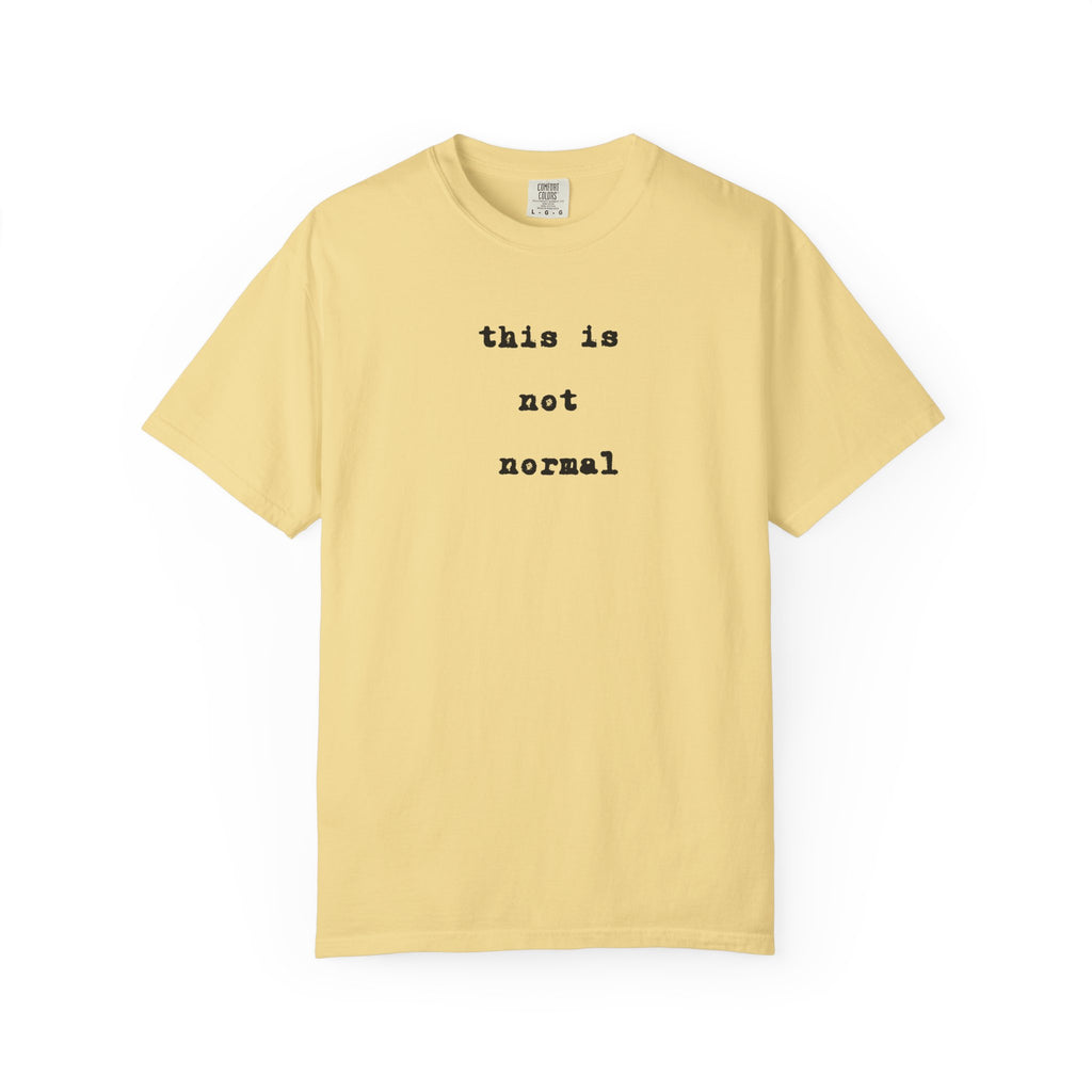 This is not normal Minimalist Statement Comfort Colors Tee - Mutantur Labs LLC