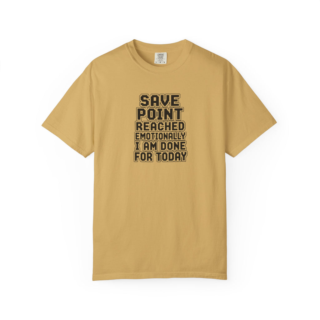 A mustard short-sleeve crewneck t-shirt with a black text graphic on the chest that reads 'SAVE POINT REACHED EMOTIONALLY I AM DONE FOR TODAY'.