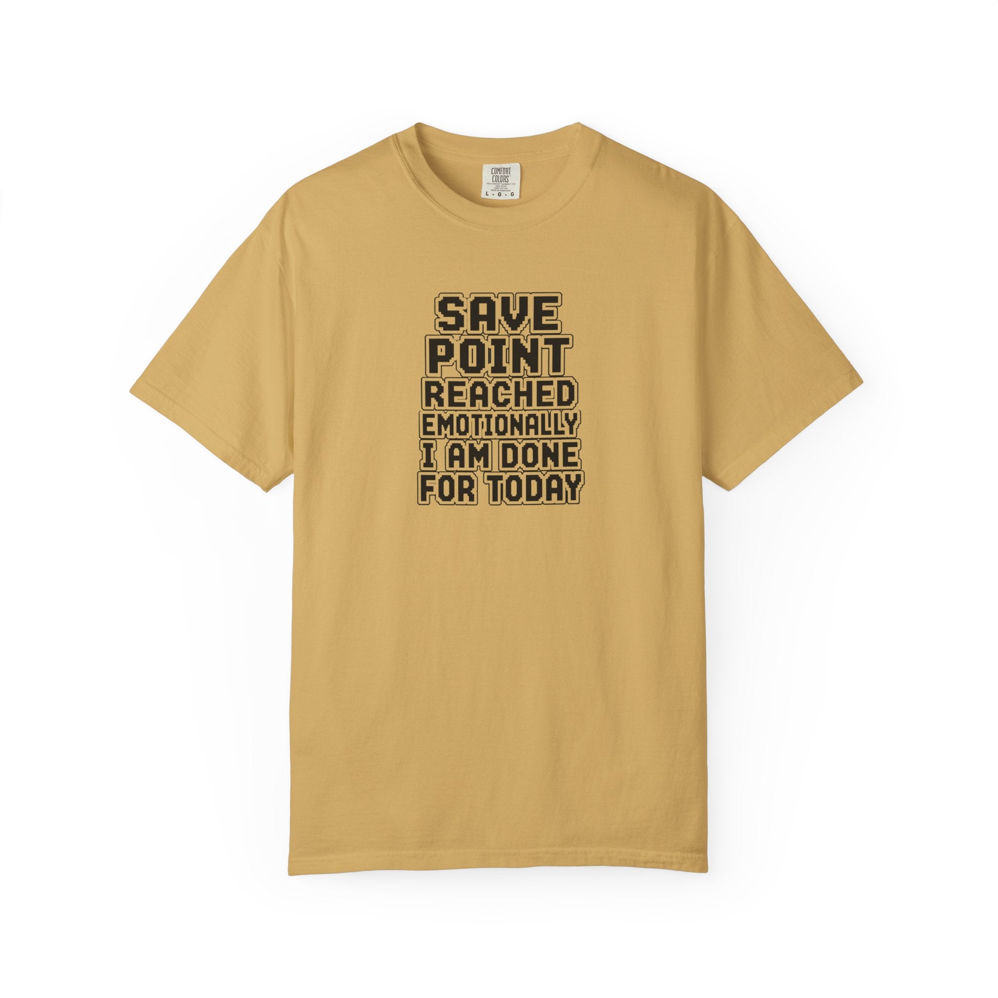 A mustard short-sleeve crewneck t-shirt with a black text graphic on the chest that reads 'SAVE POINT REACHED EMOTIONALLY I AM DONE FOR TODAY'.