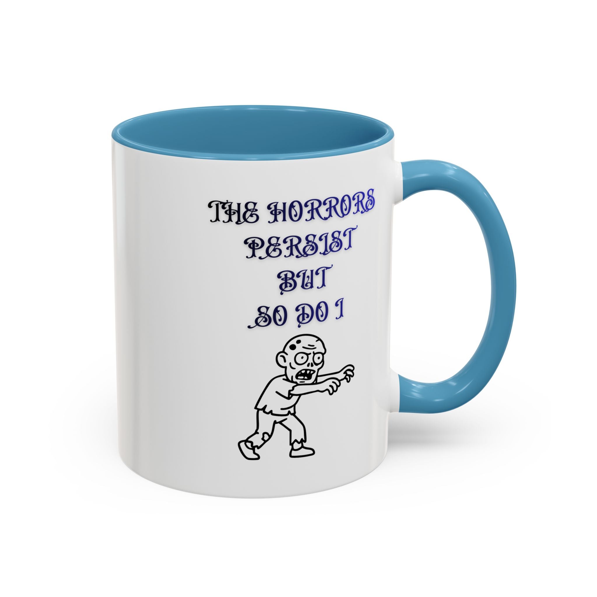 The Horrors Persist But So Do I, Gothic Zombie Accent Mug 11 oz