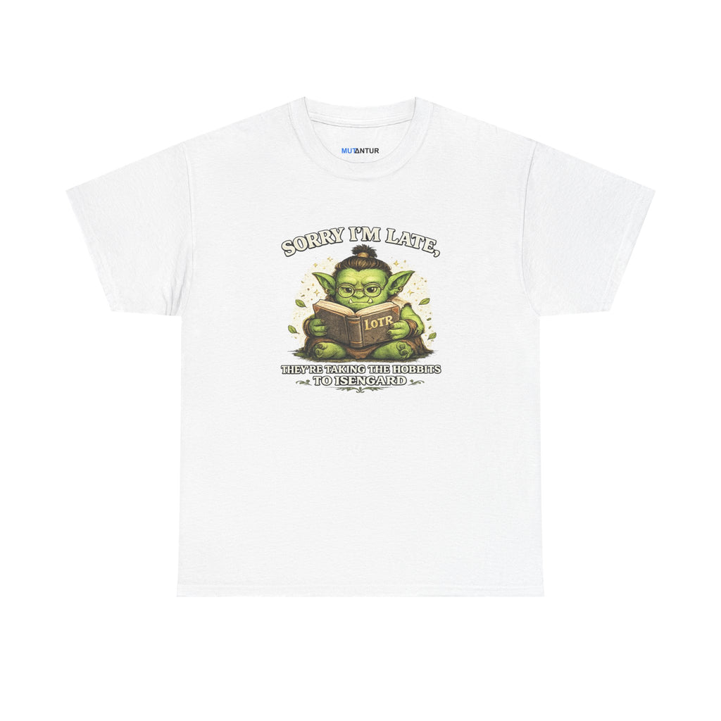 Sorry I'm Late, They are Taking the Hobbits to Isengard " Funny LOTR Reader Tee - Mutantur Labs LLC