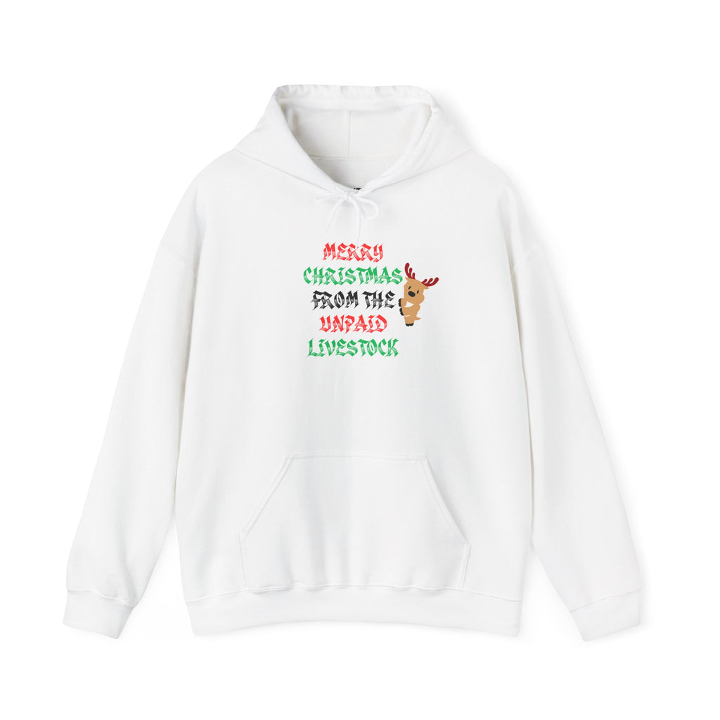 A white pullover hoodie with a festive graphic on the chest that reads 'MERRY CHRISTMAS FROM THE UNPAID LIVESTOCK' in red and green lettering, accompanied by a small cartoon reindeer.