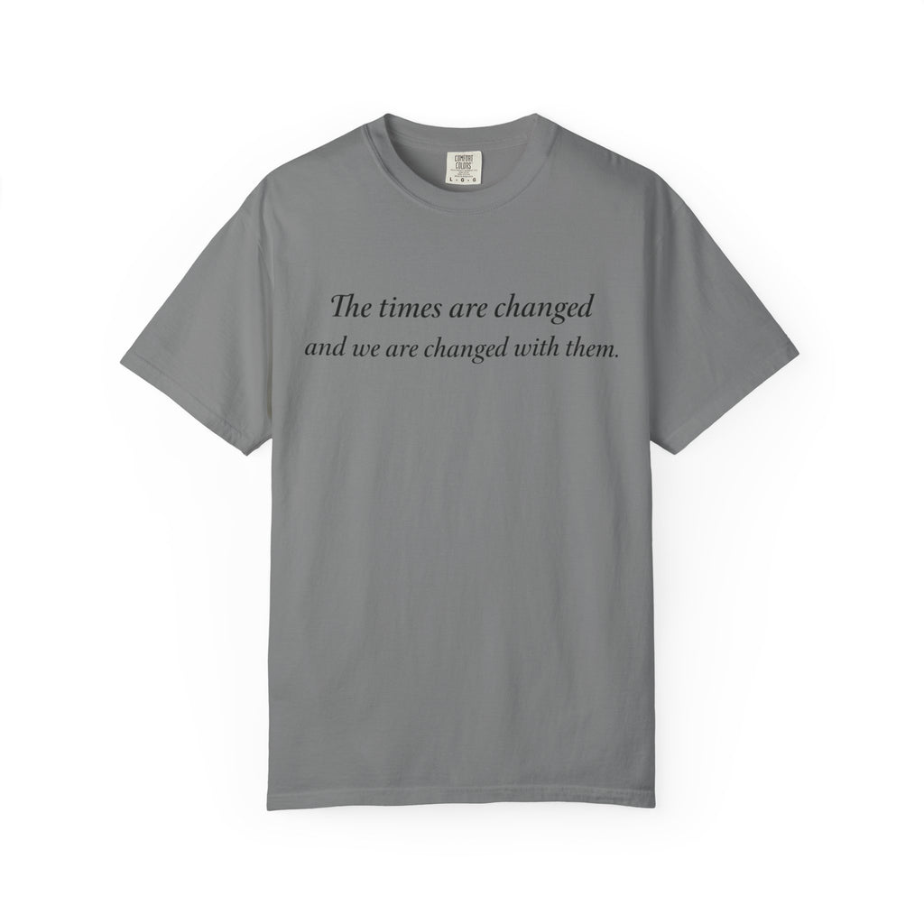 The Times Are Changed Comfort Colors T-Shirt | Mutantur Labs Front and Back Graphic Tee