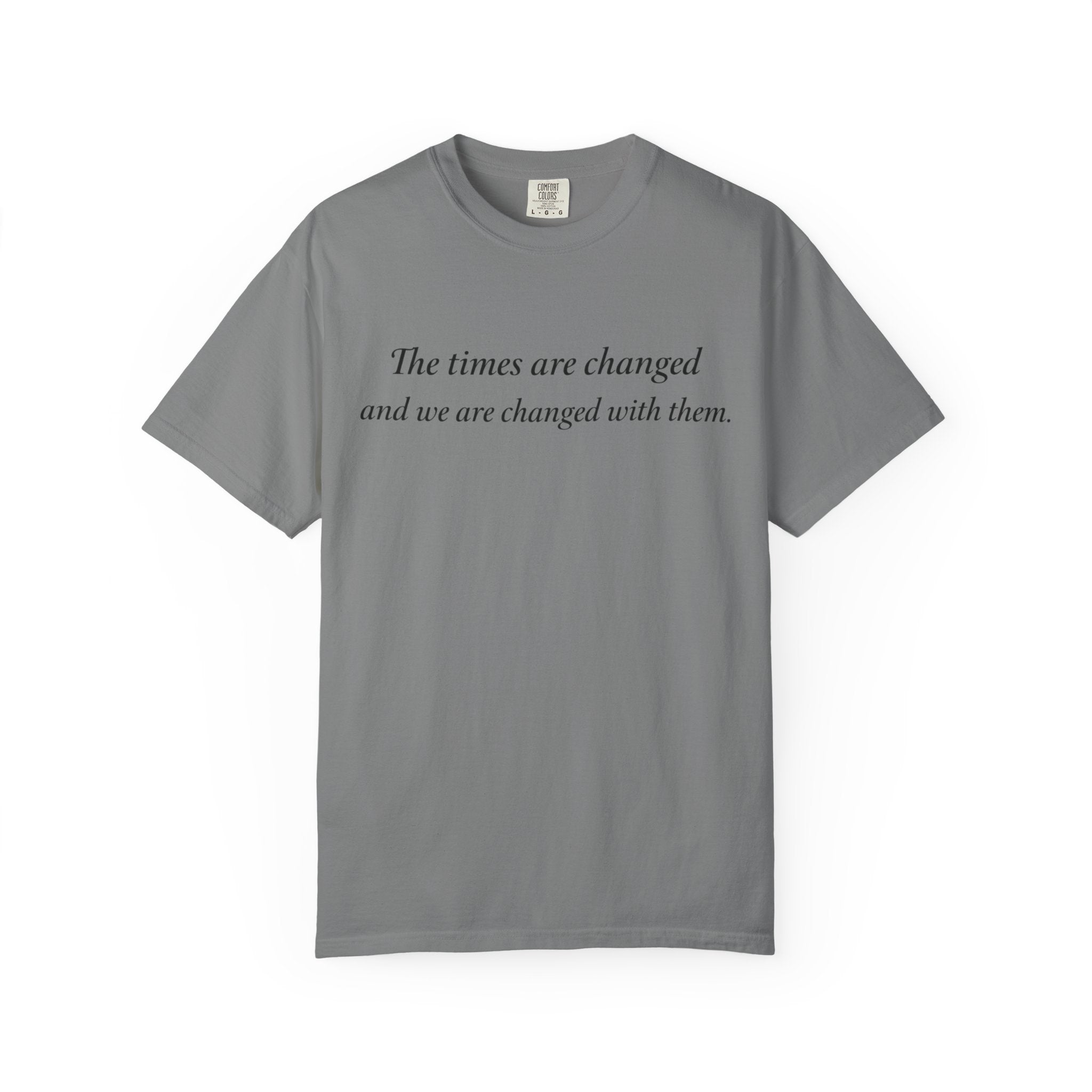 The Times Are Changed Comfort Colors T-Shirt | Mutantur Labs Front and Back Graphic Tee