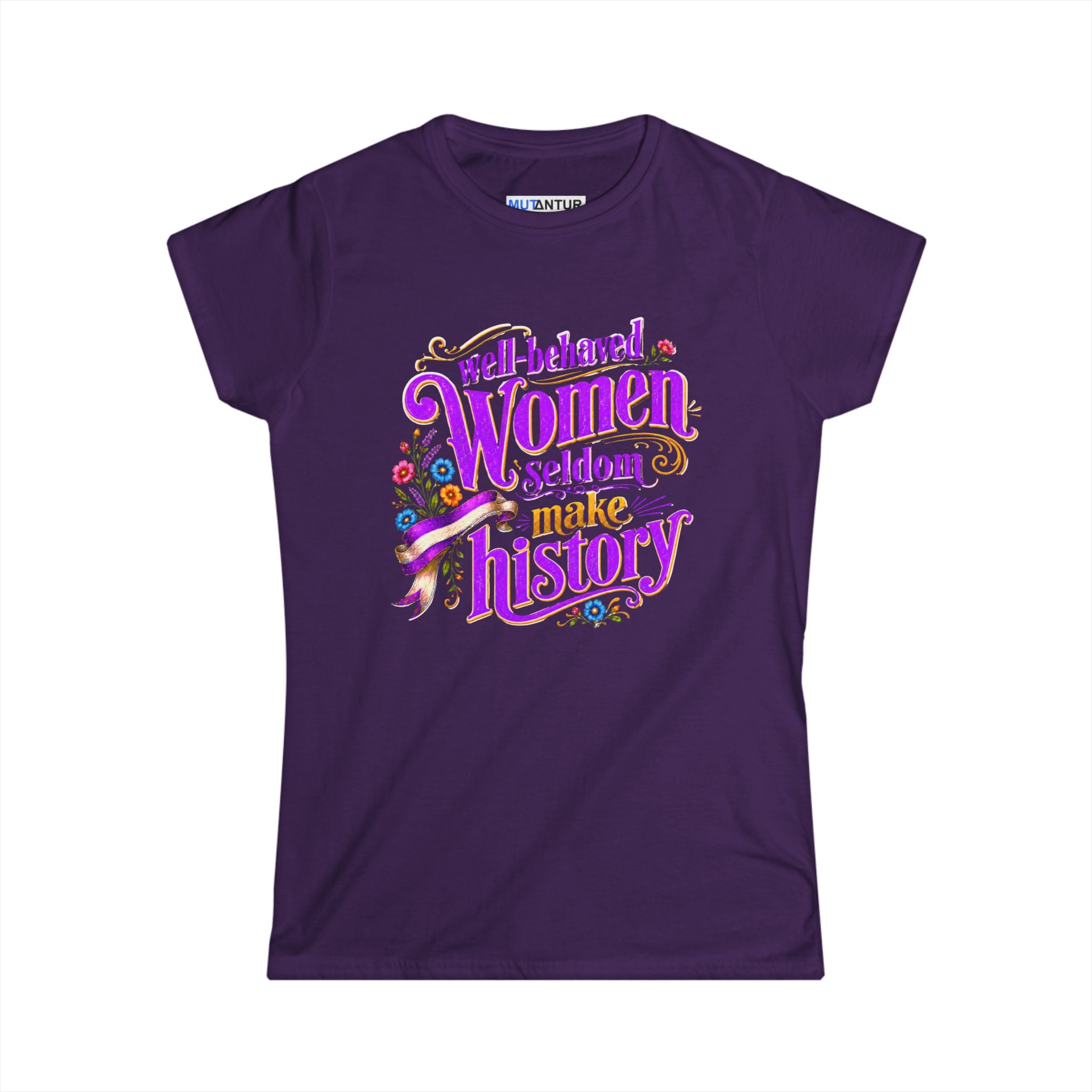 Well-Behaved Women Seldom Make History Feminist T-Shirt