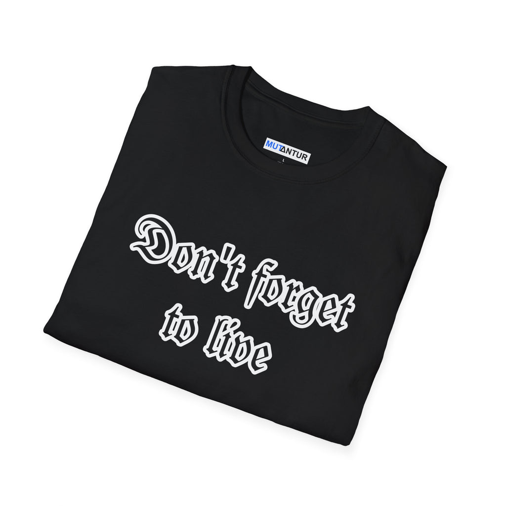 Don't Forget To Live T-Shirt — Inspirational Casual Graphic Tee