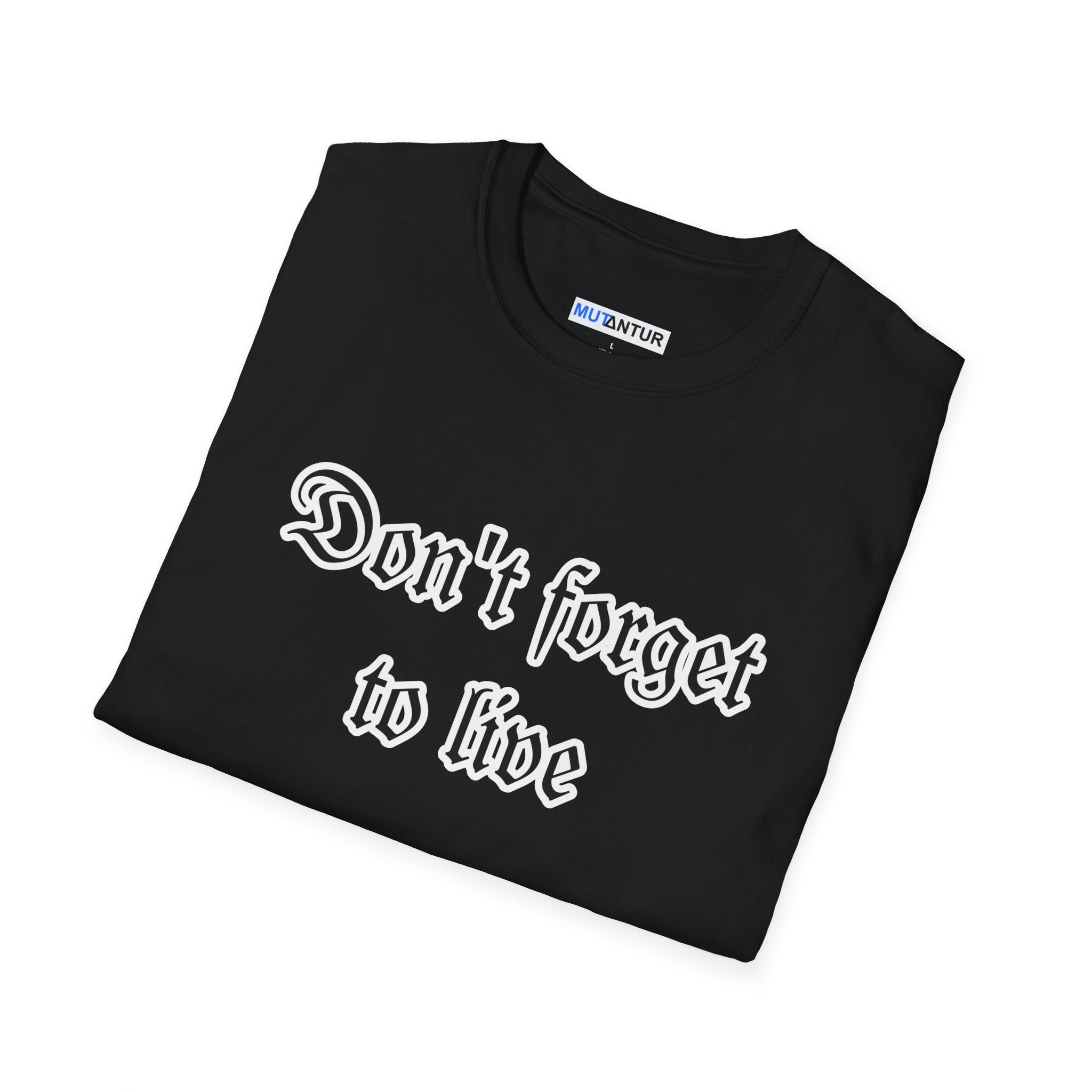 Don't Forget To Live T-Shirt — Inspirational Casual Graphic Tee