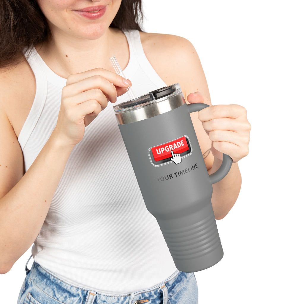 Upgrade Your Timeline 40oz Travel Mug — This Timeline Is Temporary Insulated Tumbler - Mutantur Labs LLC