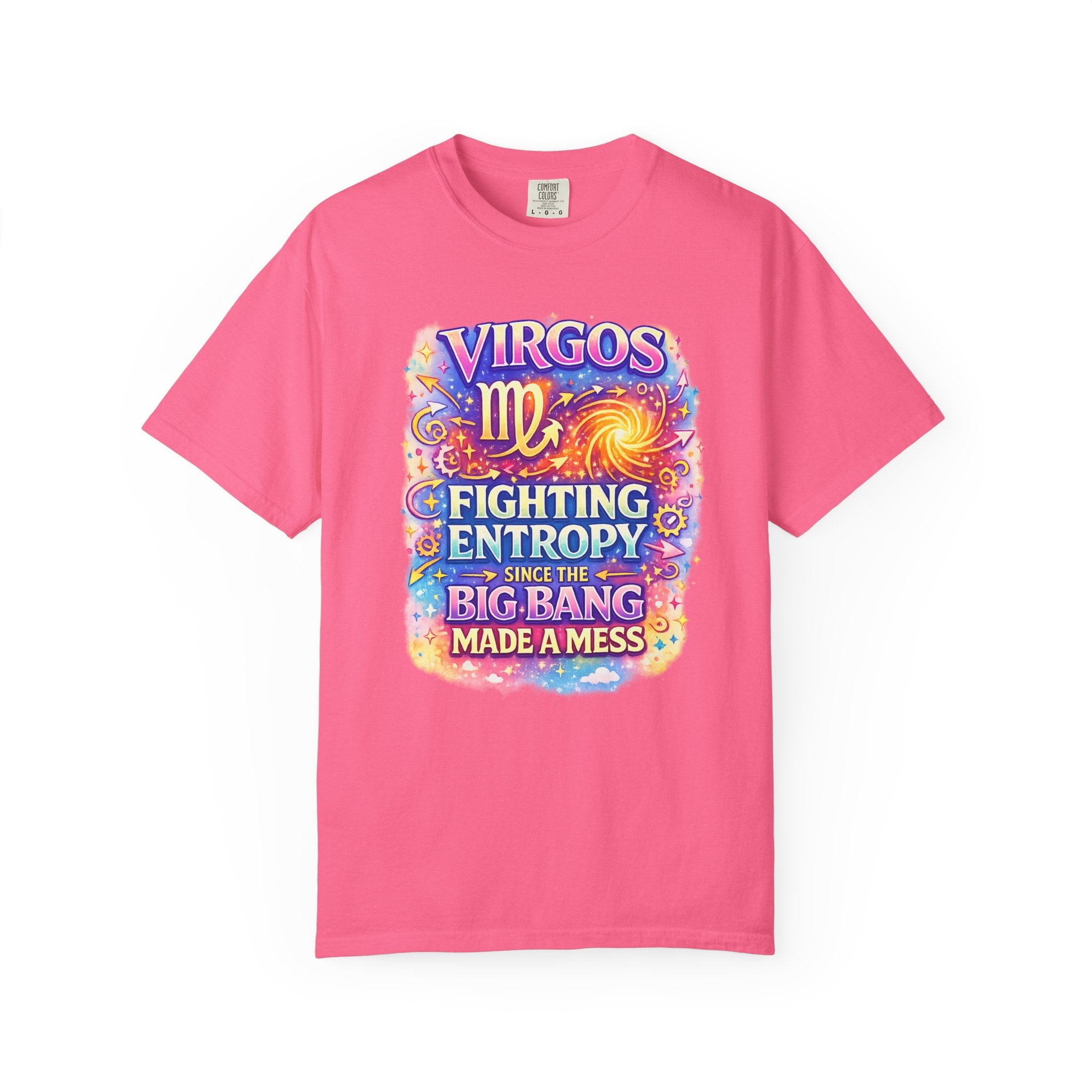 Virgos Fighting Entropy Since the Big Bang Made a Mess t-shirt, lifestyle shot