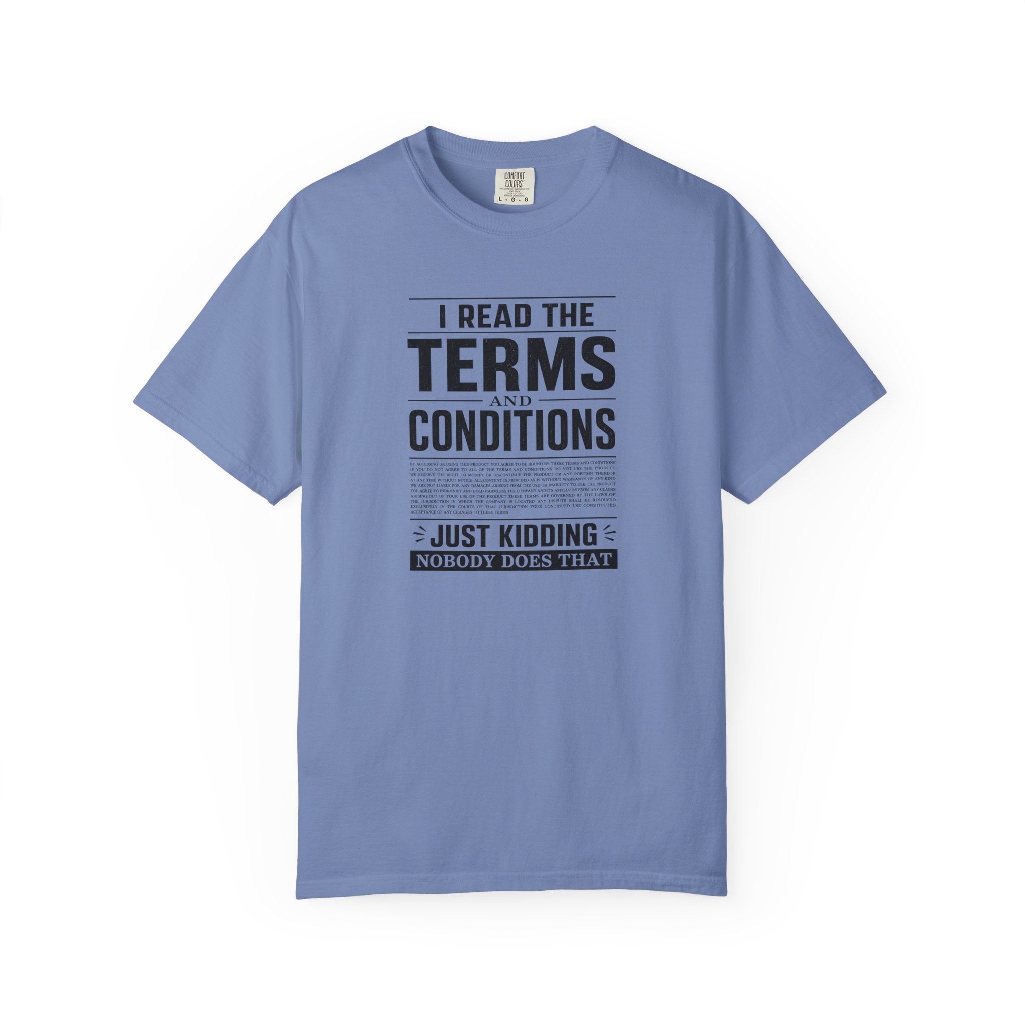 A light blue short-sleeve crewneck t-shirt with a black graphic text print on the front reading 'I READ THE TERMS AND CONDITIONS JUST KIDDING NOBODY DOES THAT' on a white background.