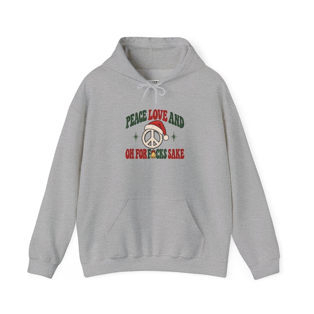A gray pullover hoodie with a front graphic print featuring the text 'PEACE LOVE AND OH FOR F*CKS  SAKE' in green and red, alongside a peace sign and Santa hat illustration.