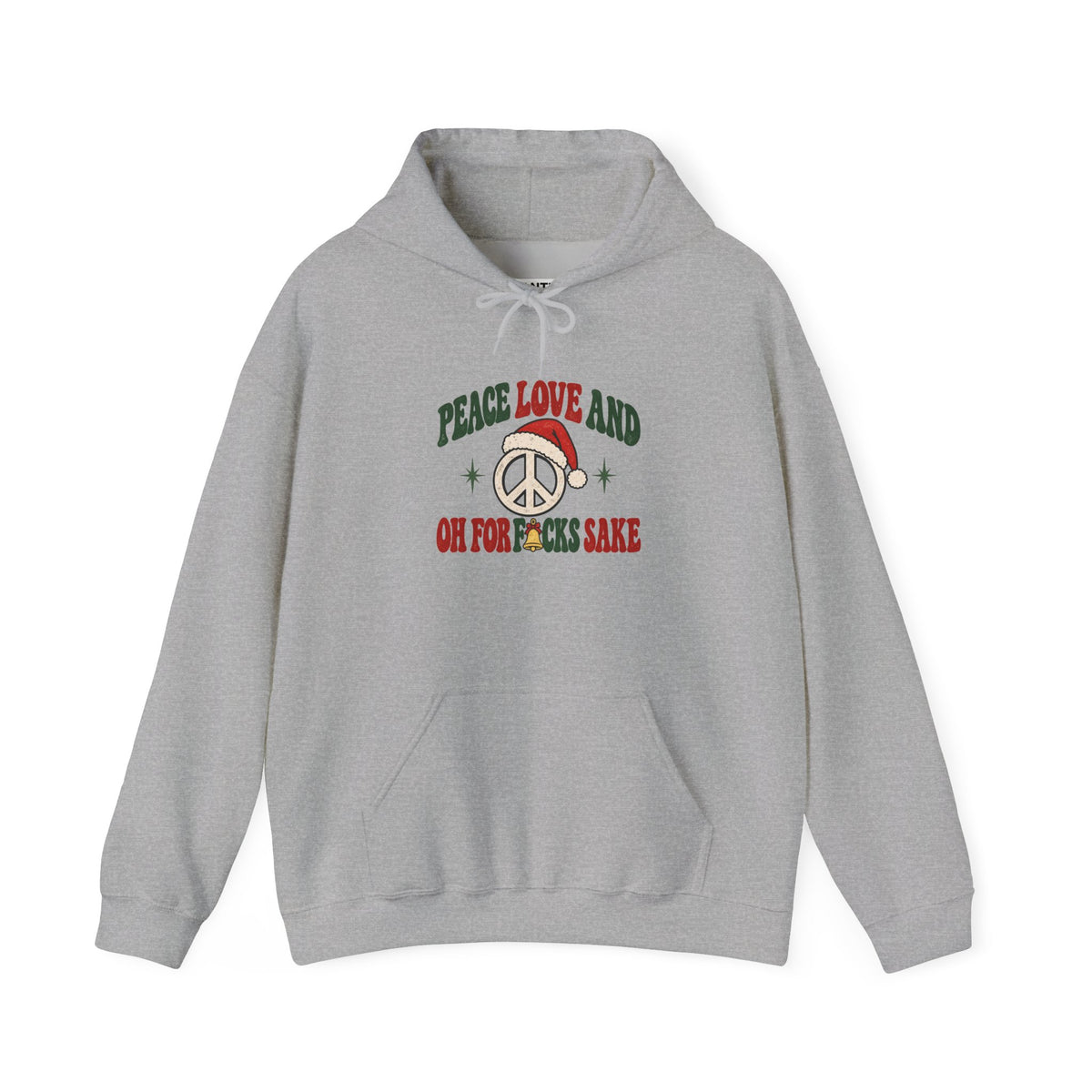 A gray pullover hoodie with a front graphic print featuring the text 'PEACE LOVE AND OH FOR F*CKS  SAKE' in green and red, alongside a peace sign and Santa hat illustration.