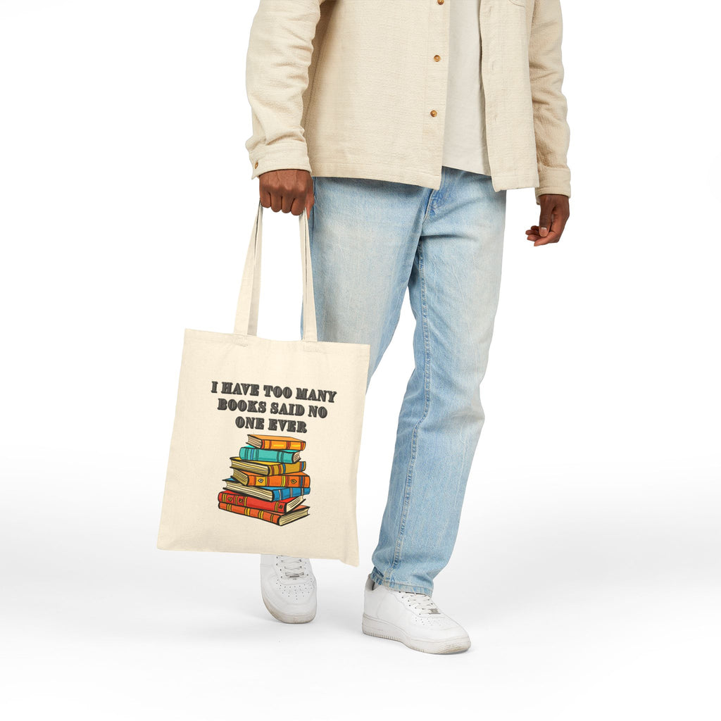 Book Lover Tote Bag — "I Have Too Many Books Said No One Ever" Cotton Canvas Tote - Mutantur Labs LLC