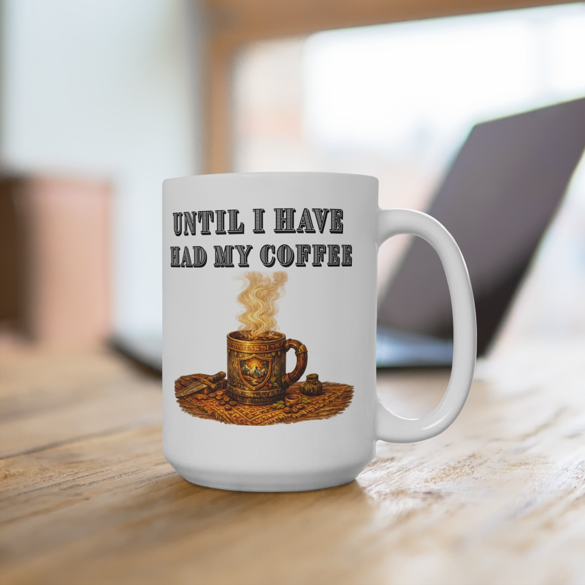 You Shall Not Pass Until I Have Had My Coffee" Rustic 15 oz Steaming Cup Design - Mutantur Labs LLC