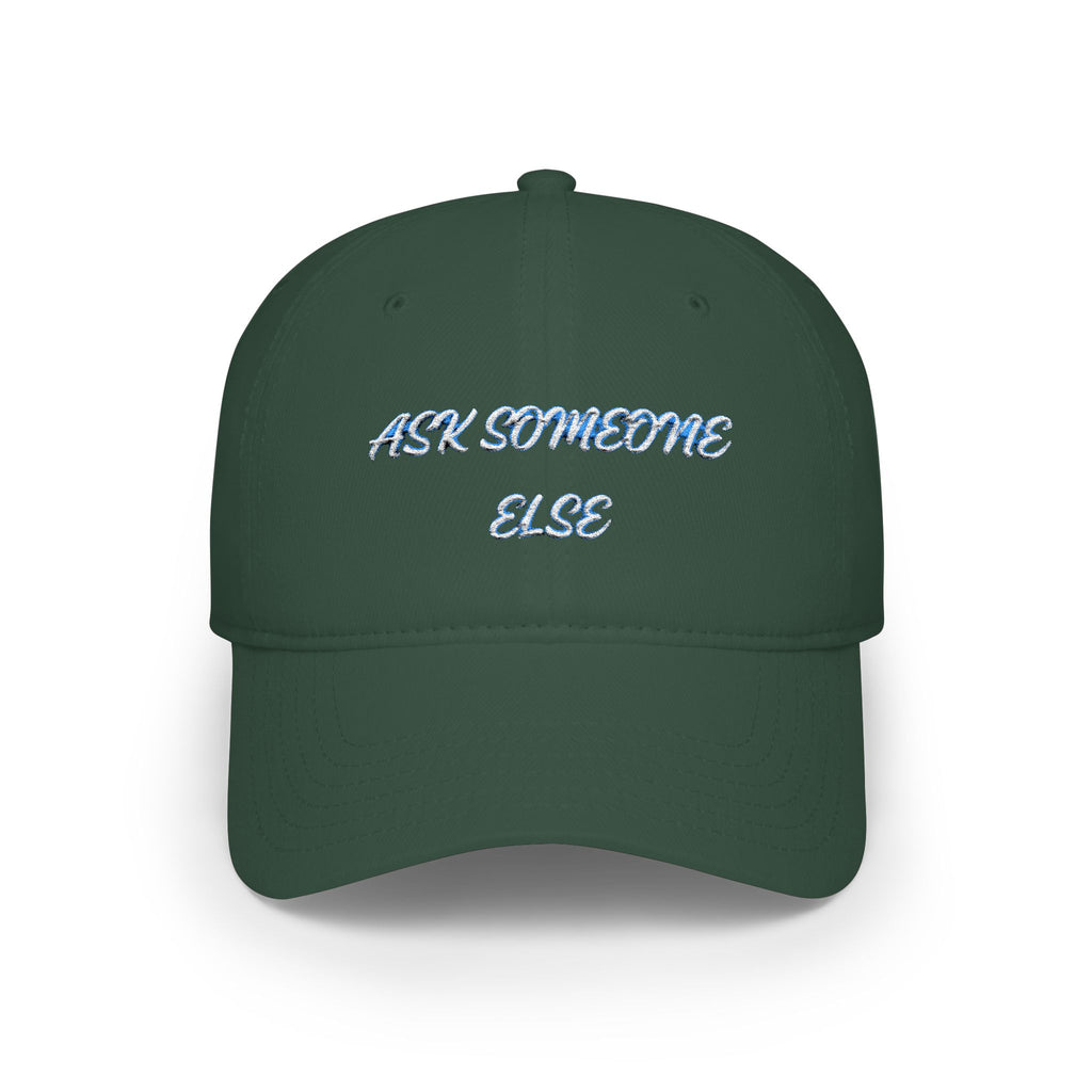 Ask Someone Else Embroidered Cap — Funny Low Profile Baseball Hat - Mutantur Labs LLC