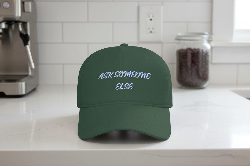 Ask Someone Else Embroidered Cap — Funny Low Profile Baseball Hat - Mutantur Labs LLC