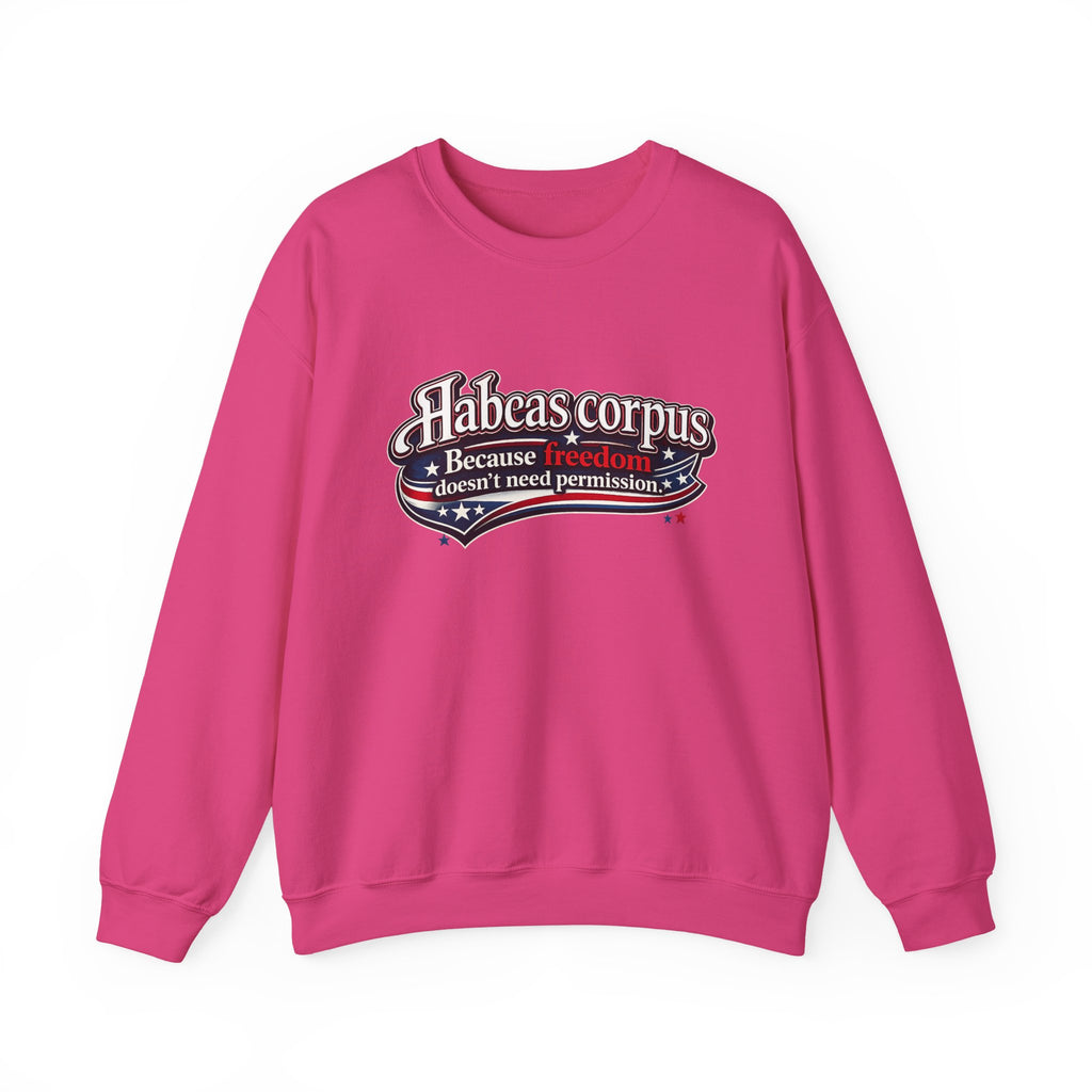 Habeas Corpus Sweatshirt – Because Freedom Doesn’t Need Permission Crewneck - Mutantur Labs LLC