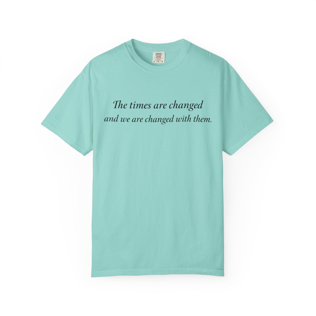The Times Are Changed Comfort Colors T-Shirt | Mutantur Labs Front and Back Graphic Tee