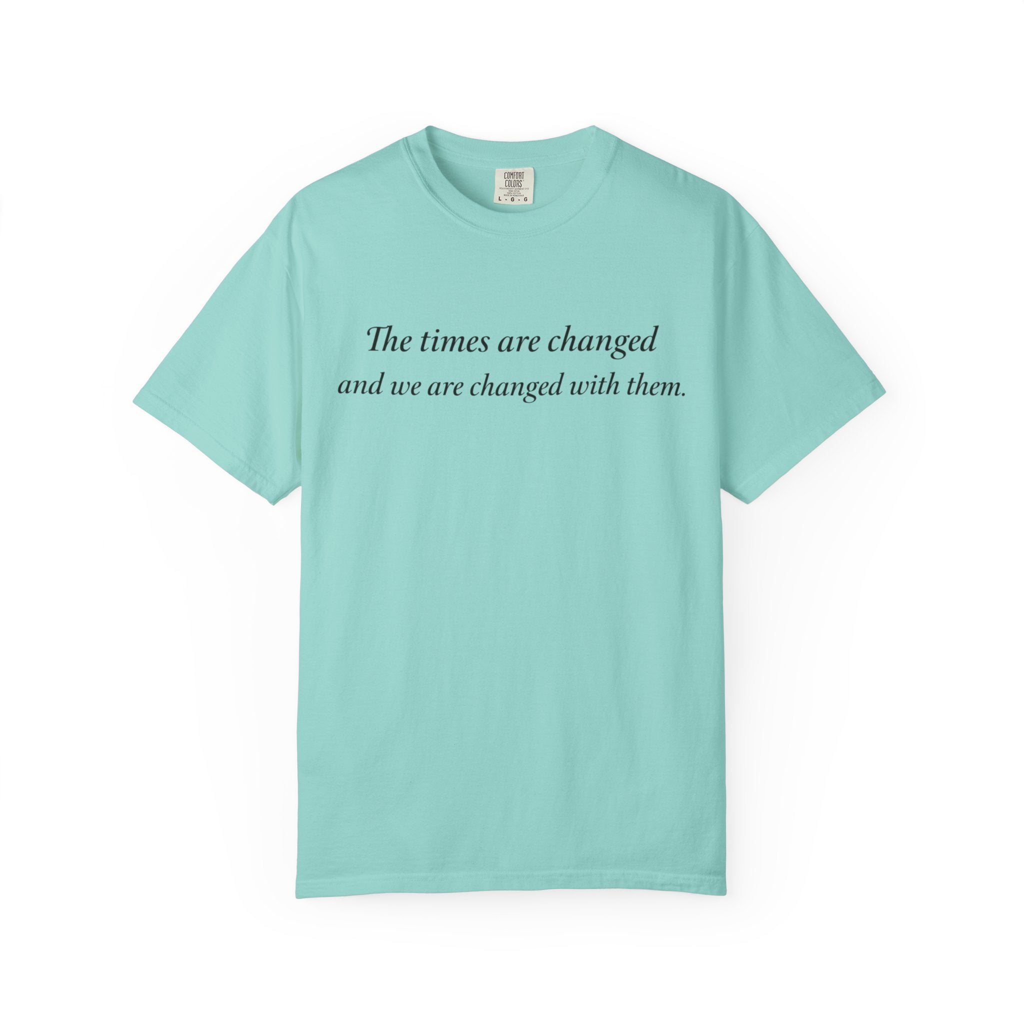 The Times Are Changed Comfort Colors T-Shirt | Mutantur Labs Front and Back Graphic Tee