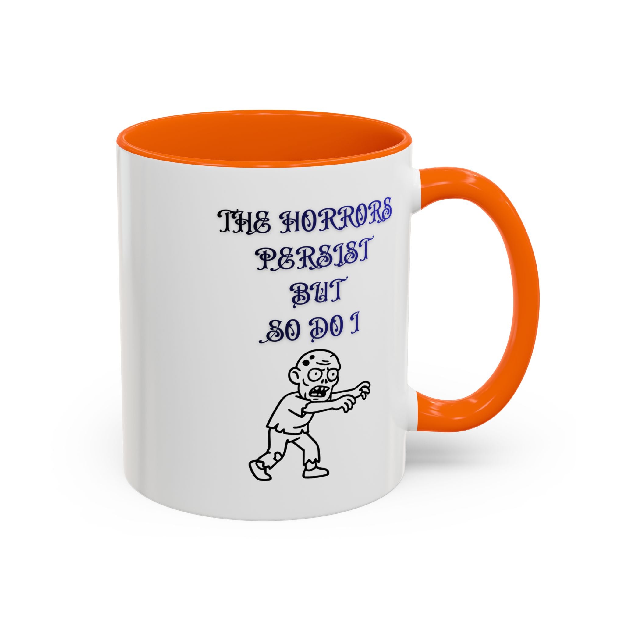 The Horrors Persist But So Do I, Gothic Zombie Accent Mug 11 oz