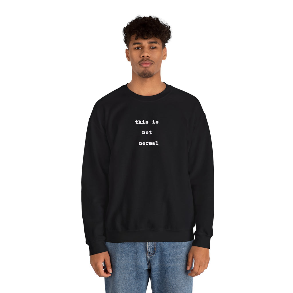 This Is Not Normal Sweatshirt | Funny Minimalist Text Crewneck - Mutantur Labs LLC