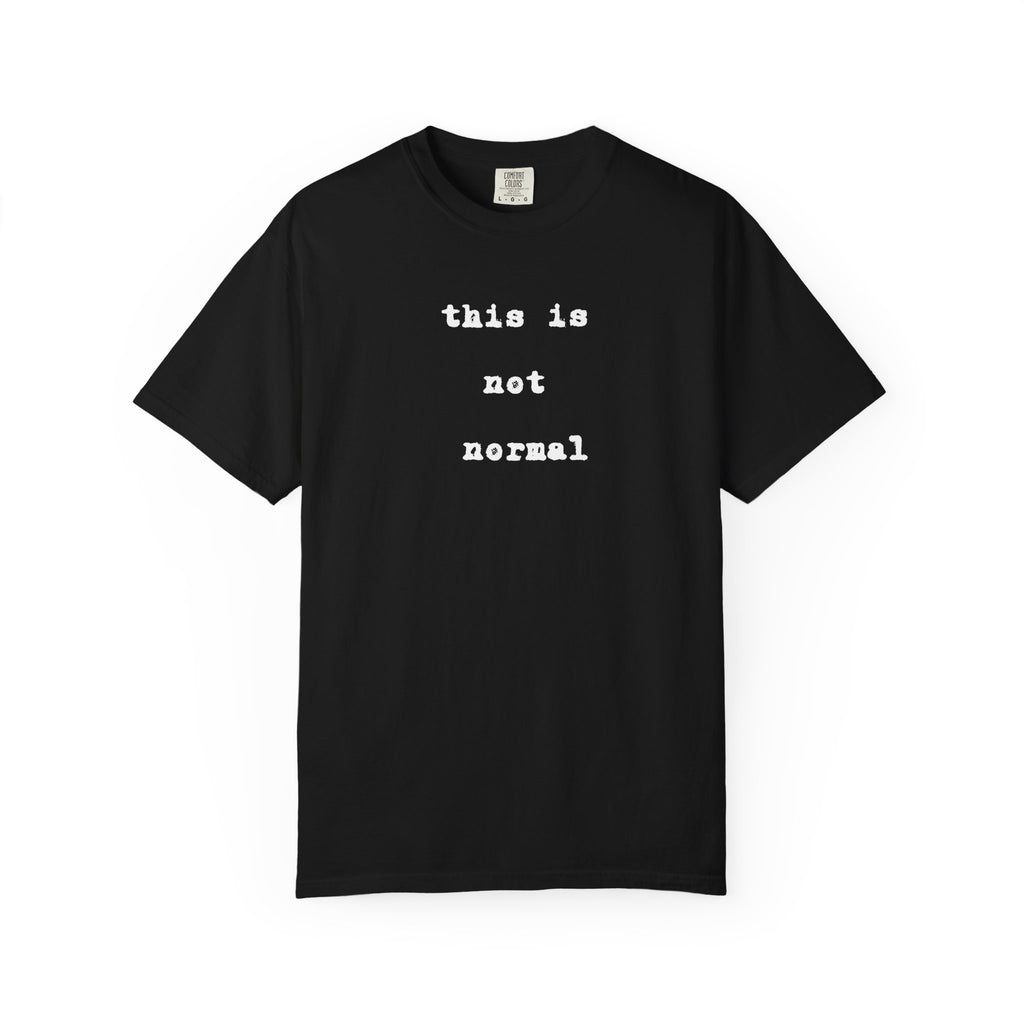This is not normal Minimalist Statement Comfort Colors Tee - Mutantur Labs LLC
