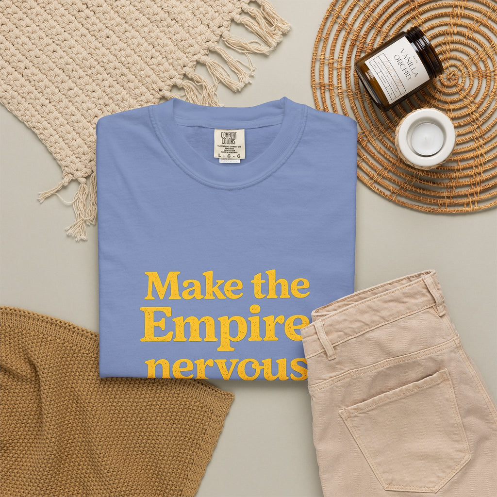 Make the Empire Nervous T-Shirt — Bold Vintage Slogan Comfort Colors Tee - Mutantur Labs LLC
