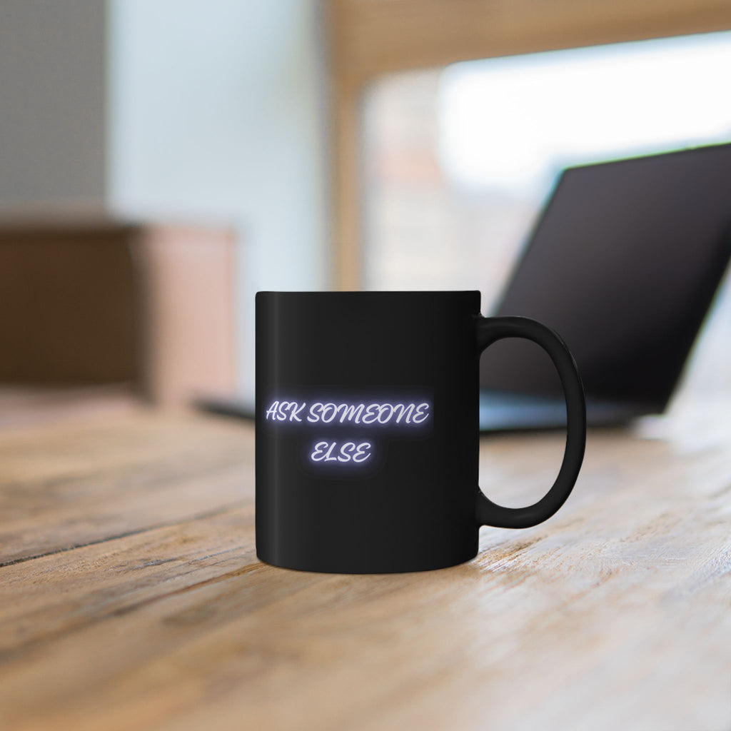 Ask Someone Else Neon Text Black Coffee Mug - Mutantur Labs LLC