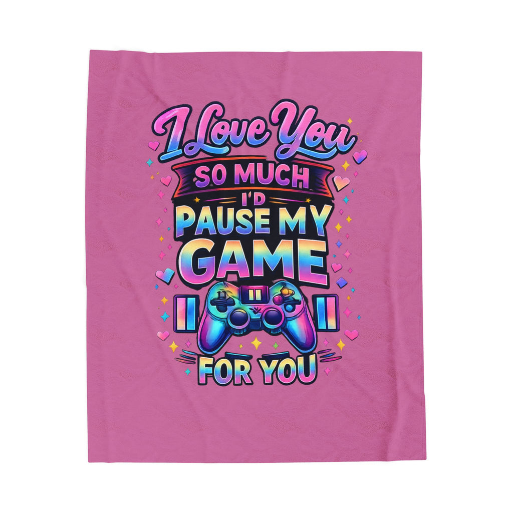 I Love You So Much I'd Pause My Game Blanket | Funny Gamer Gift Throw
