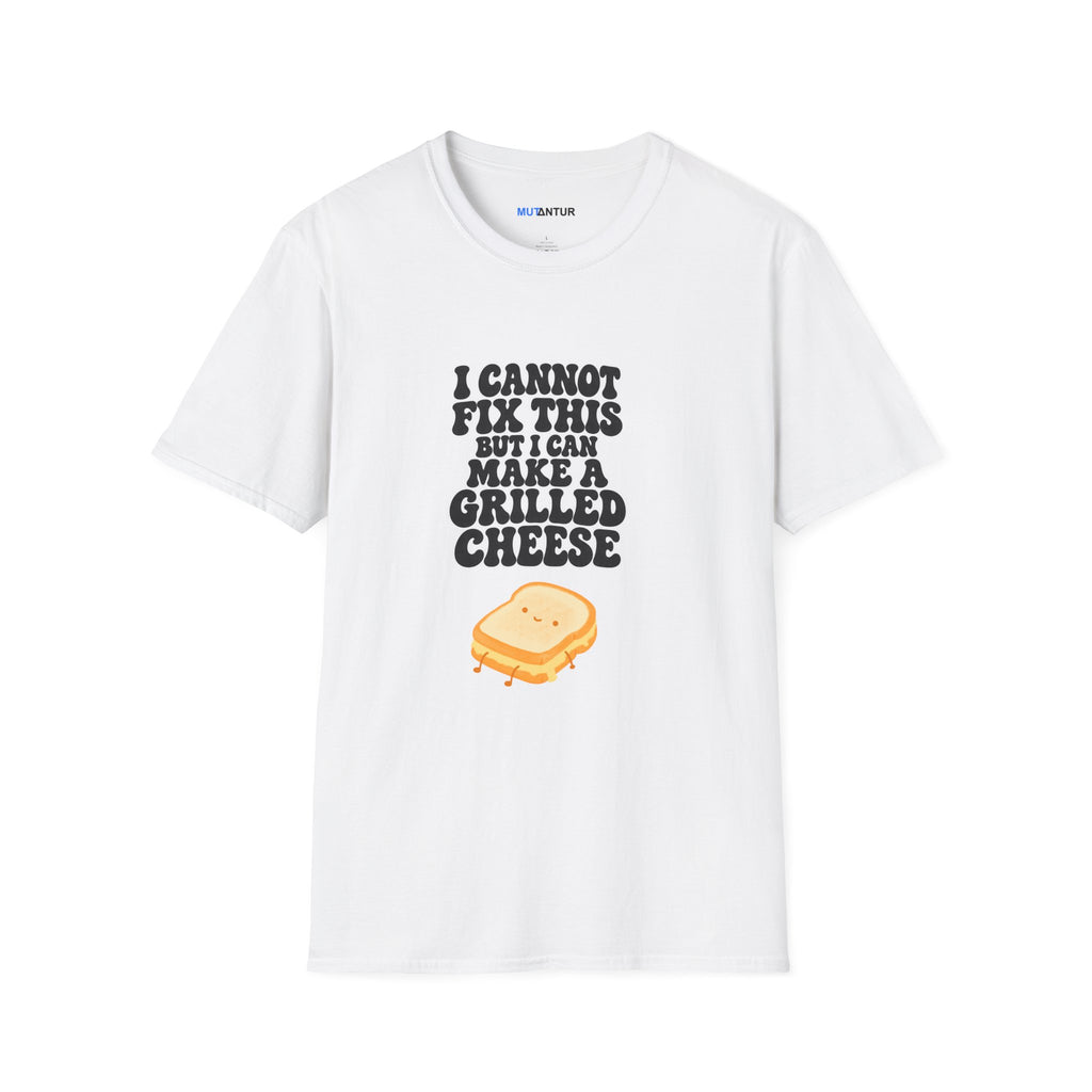 white t shirt with  black text that says I cannot Fix this But I can make   grilled cheese in 1970s script above a small cartoon grilled cheese sandwich