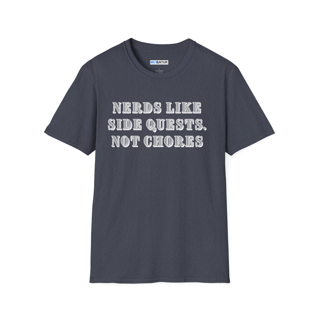 Nerds Like Side Quests, Not Chores T-Shirt — Funny Gamer Nerd Tee - Mutantur Labs LLC