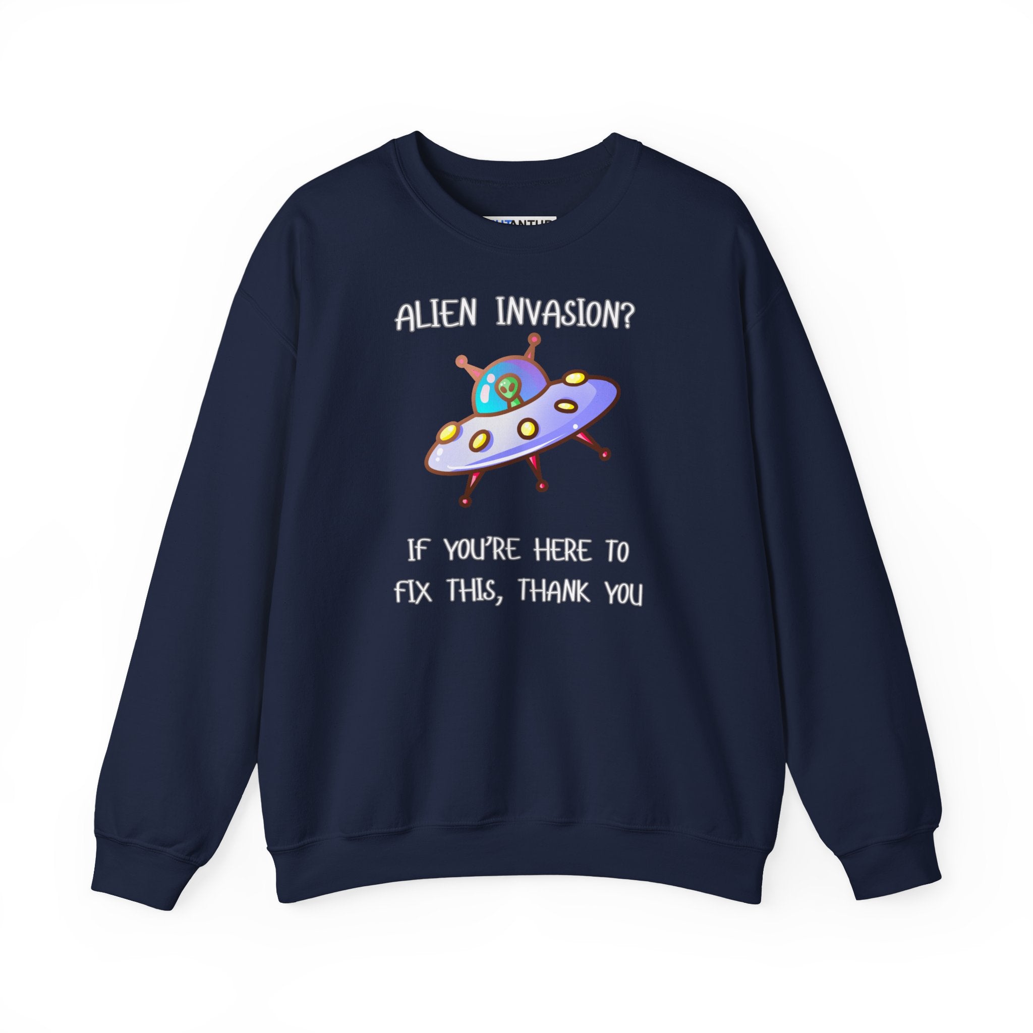 Alien Invasion? If You’re Here to Fix This, Thank You UFO Crewneck Sweatshirt - Mutantur Labs LLC