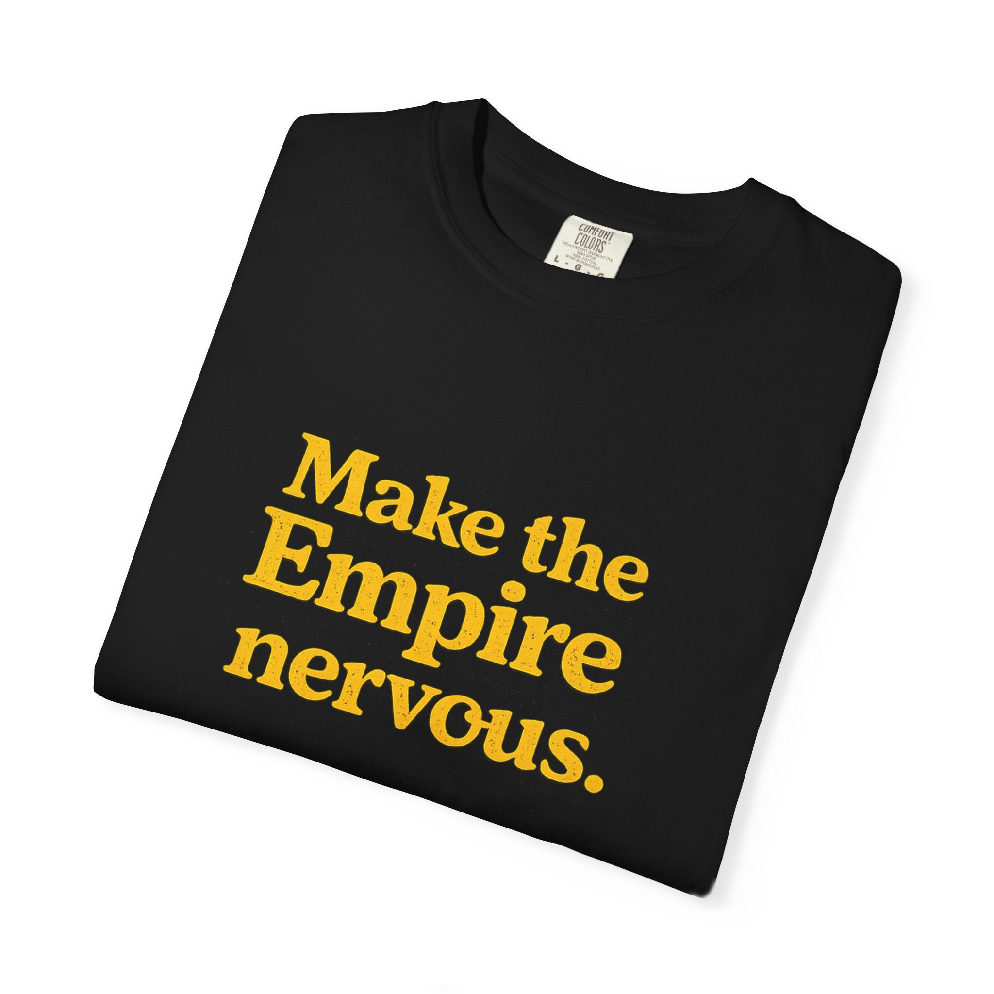 Make the Empire Nervous T-Shirt — Bold Vintage Slogan Comfort Colors Tee - Mutantur Labs LLC