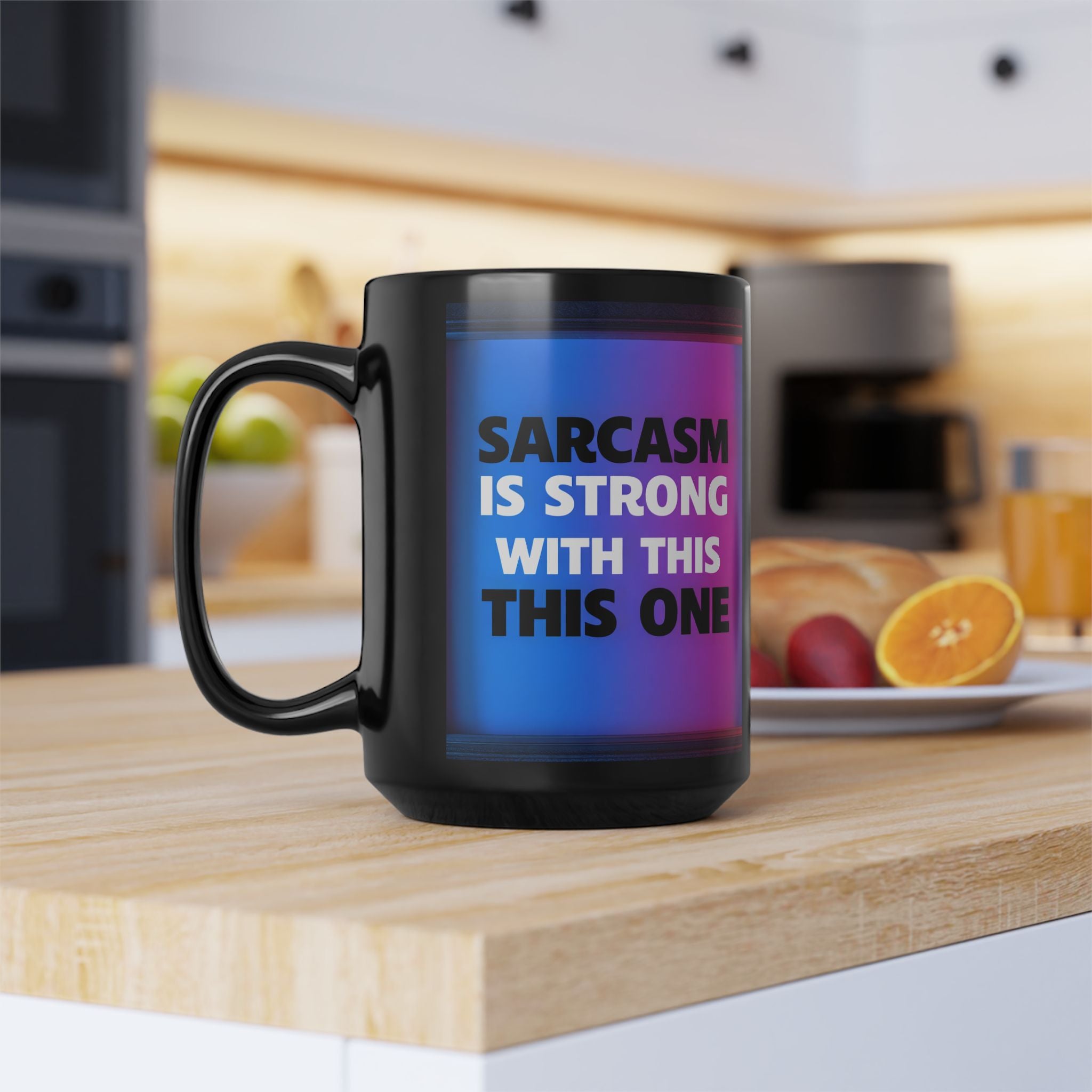 Sarcasm Is Strong With This One Mug | Funny 15oz Black Coffee Cup - Mutantur Labs LLC