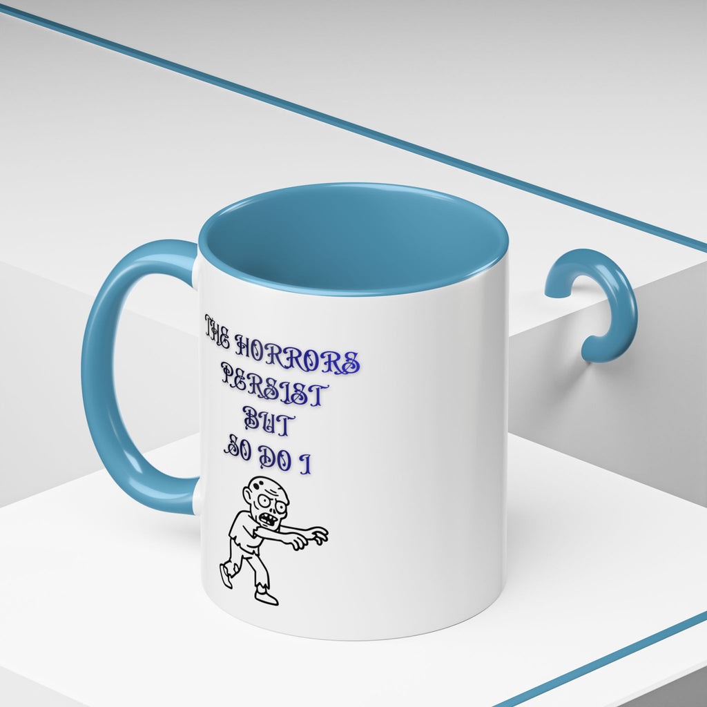 The Horrors Persist But So Do I, Gothic Zombie Accent Mug 11 oz