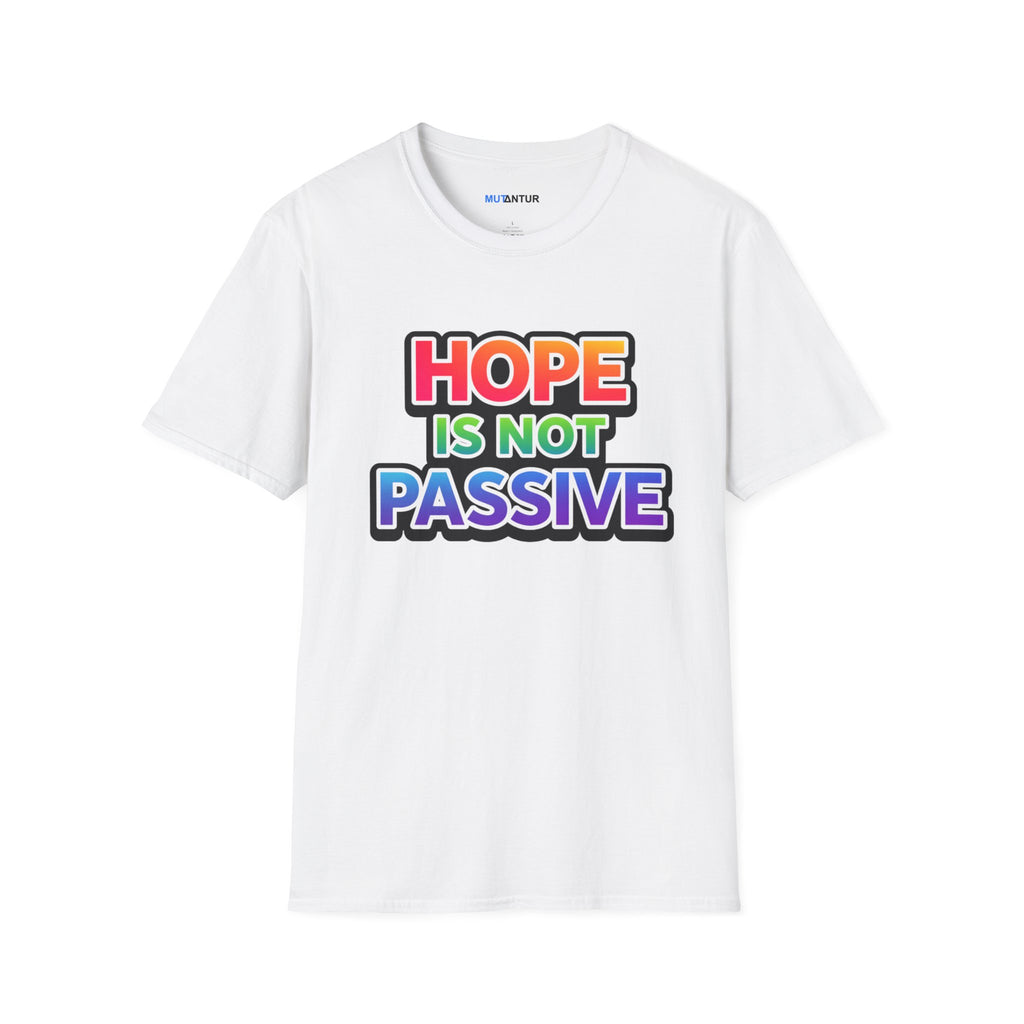 Hope Is Not Passive T-Shirt — Bold Rainbow Activist Tee - Mutantur Labs LLC