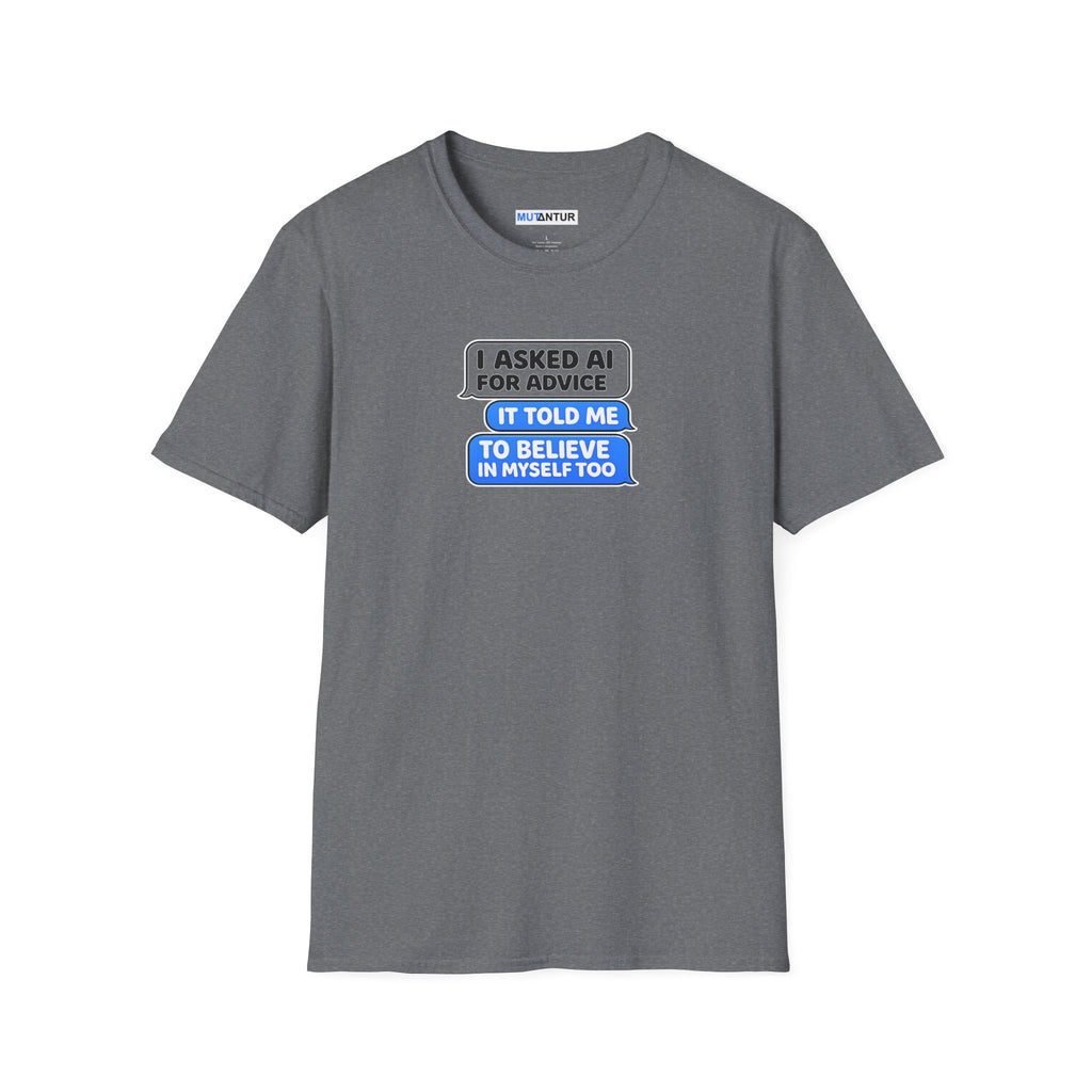 A grey short-sleeve t-shirt with a graphic print on the chest. The graphic features a black speech bubble with white text reading 'I ASKED AI FOR ADVICE' and a blue speech bubble with white text reading 'IT TOLD ME TO BELIEVE IN MYSELF TOO'.