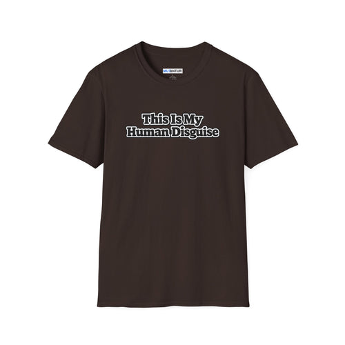 Brown short sleeved Crew neck T-shirt with the words This is my Human Disguise