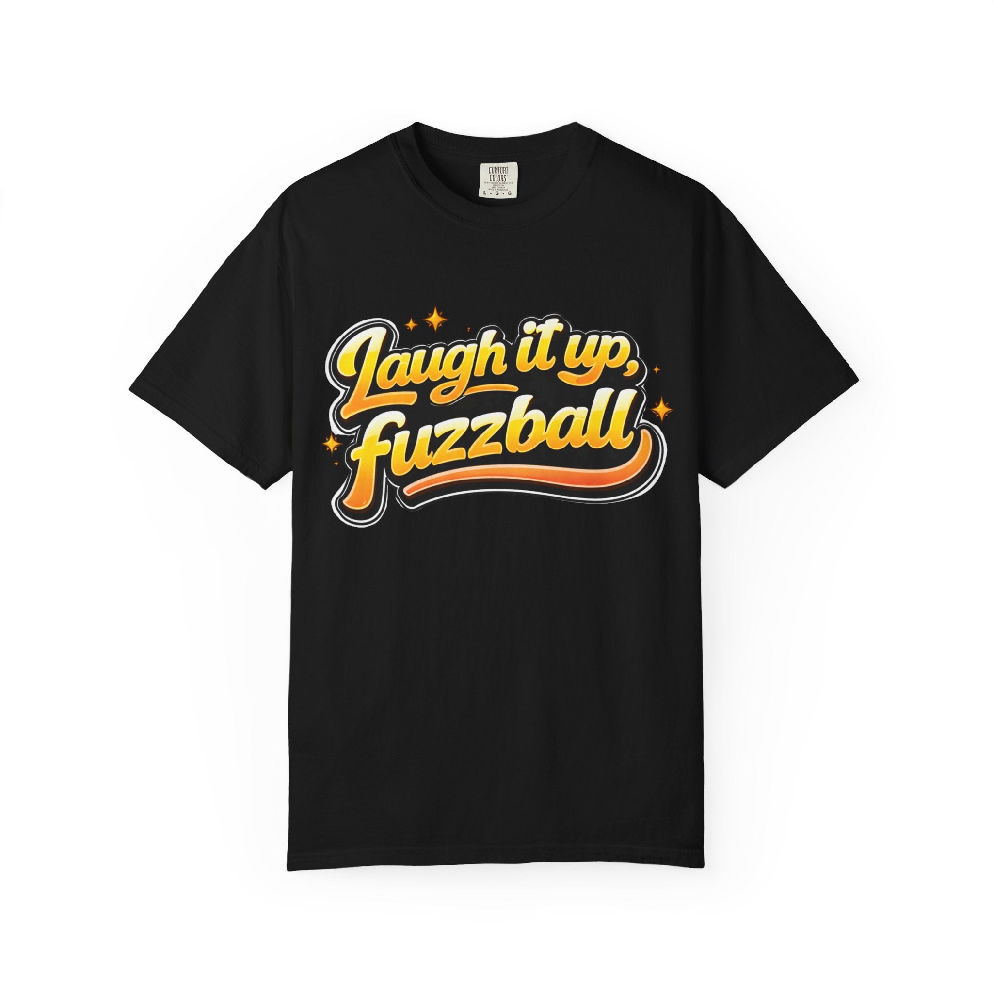 Laugh it up Fuzzball T-shirt | Retro Script Graphic Comfort Colors Tee - Mutantur Labs LLC