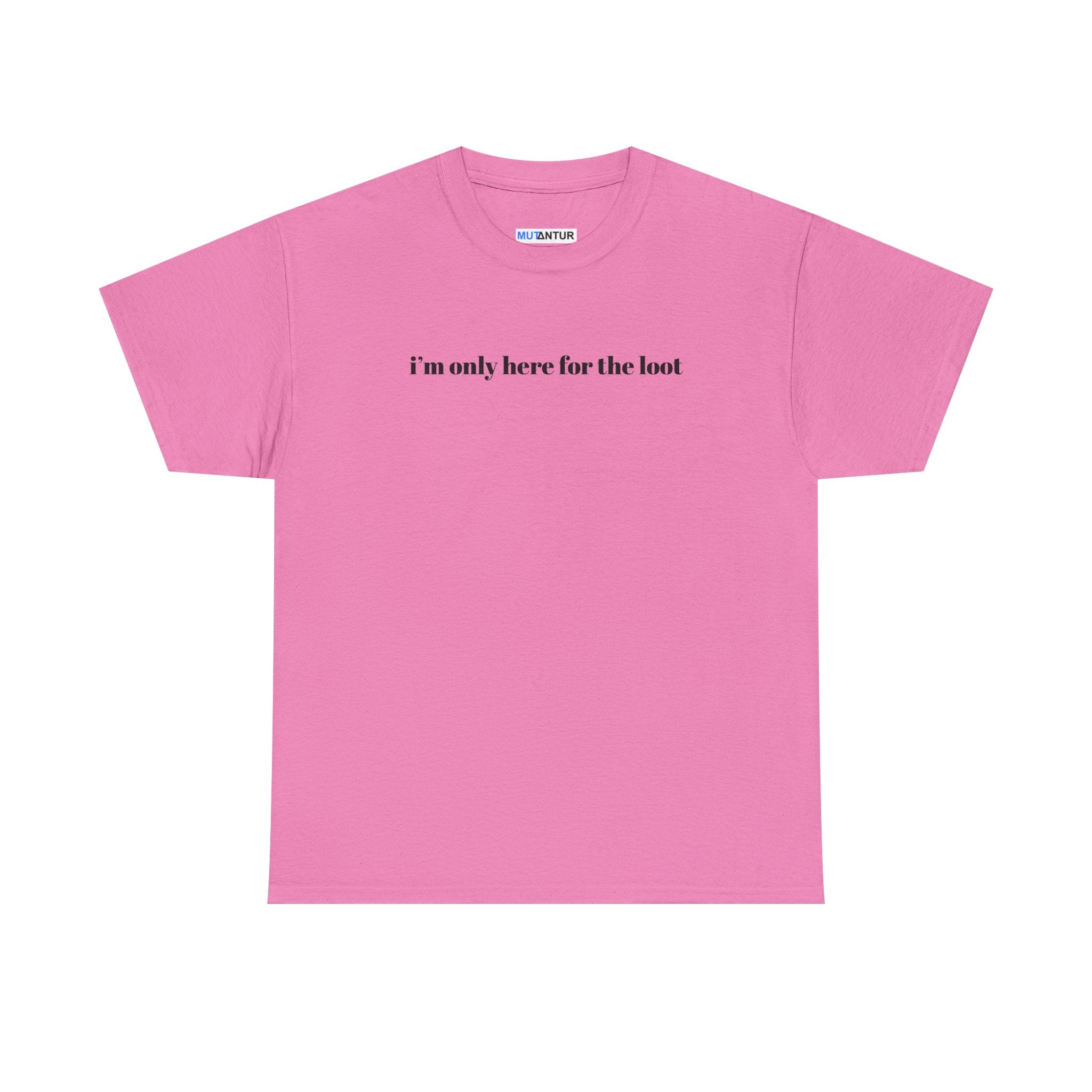 I'm Only Here for the Loot minimal text graphic tee in pink, front view