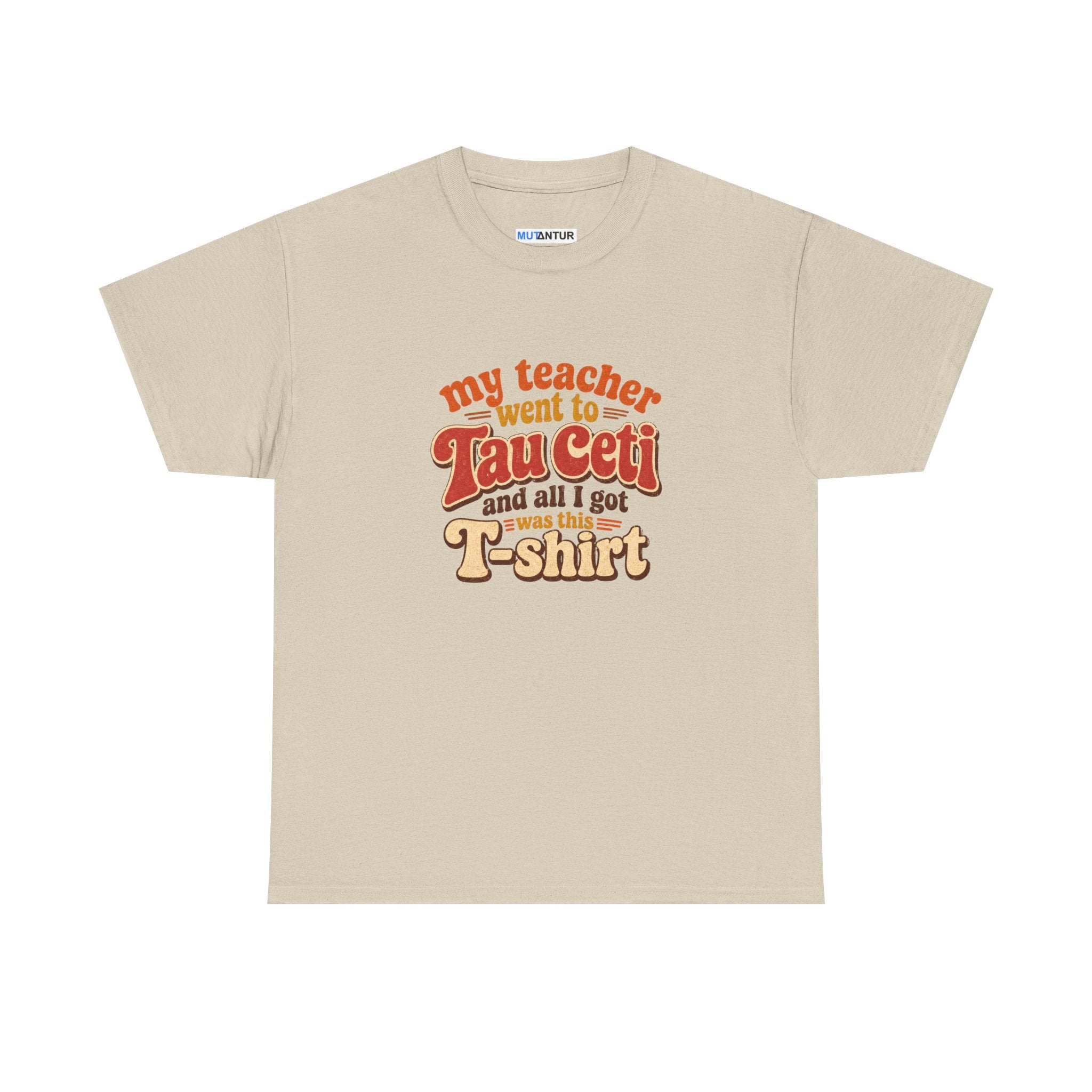 Tau Ceti Teacher Tee — "My Teacher Went to Tau Ceti and All I Got Was This T-Shirt" Retro Sci‑Fi Tee - Mutantur Labs LLC